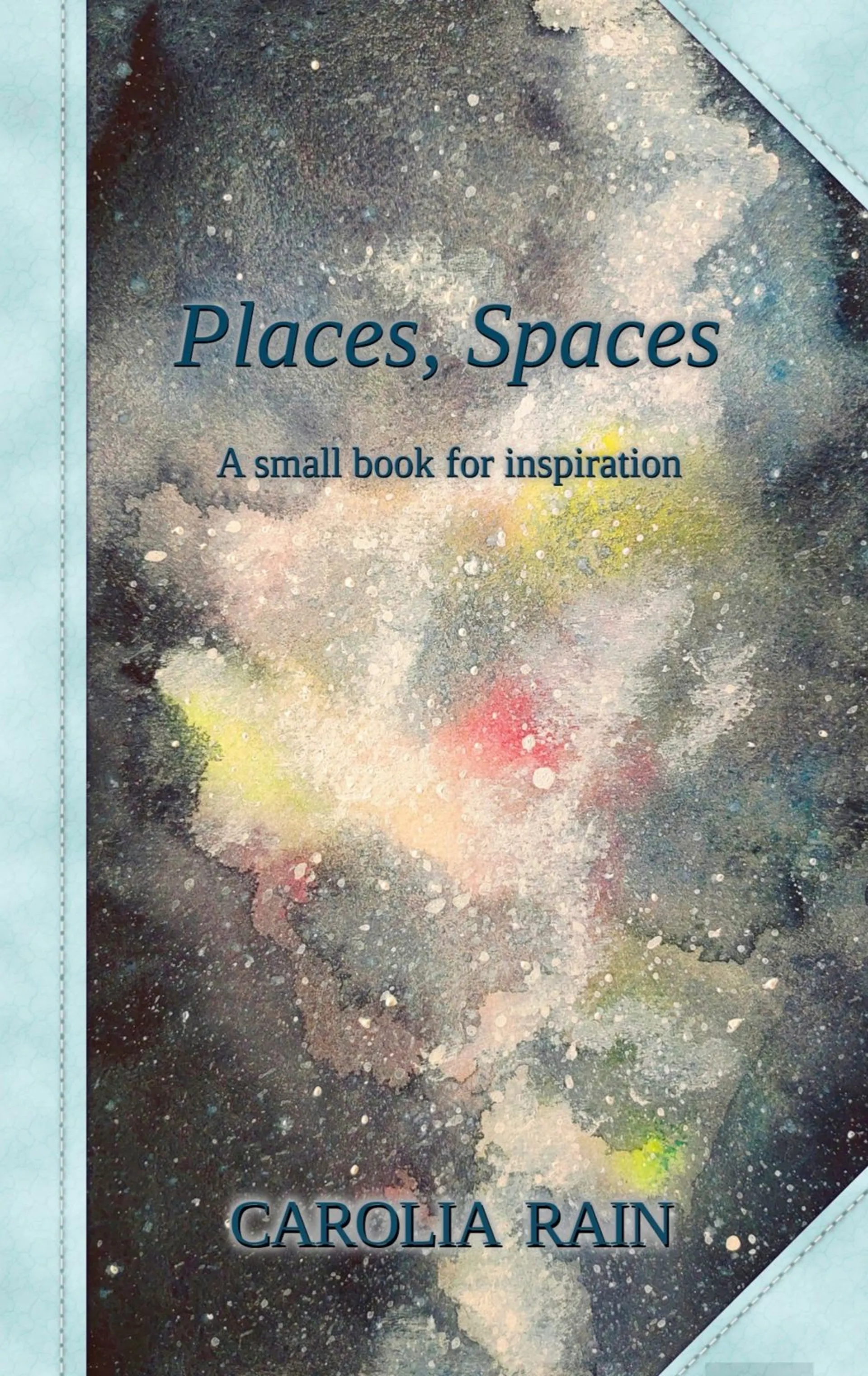 Rain, Places, Spaces - A small book for inspiration