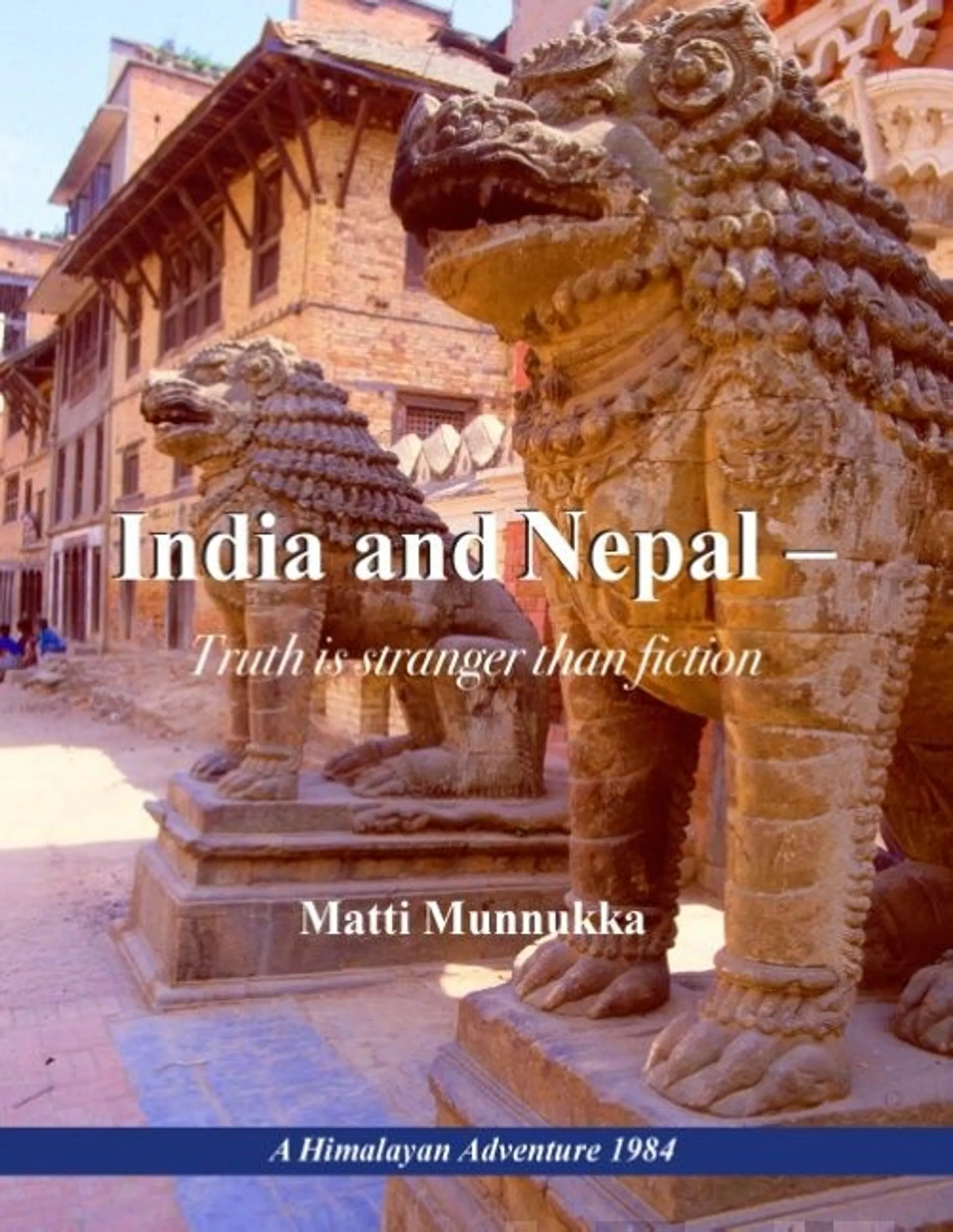 Munnukka, India and Nepal - Truth is stranger than fiction