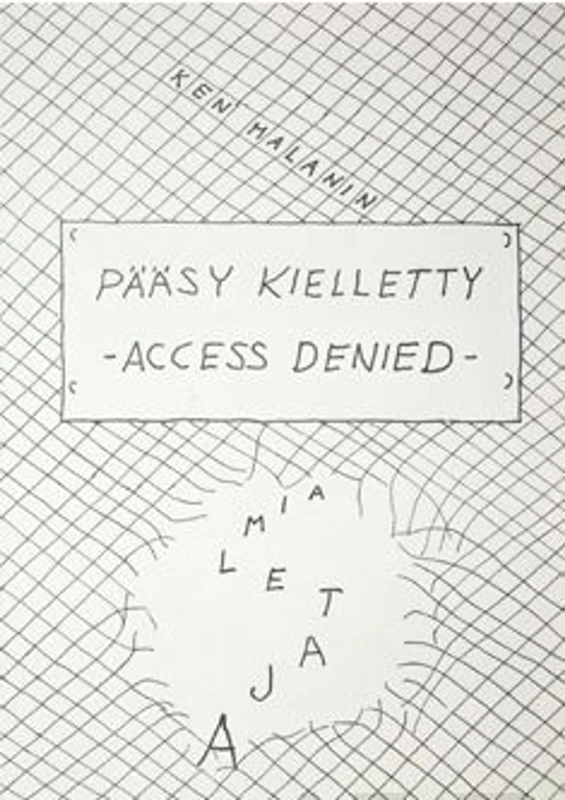 Malanin, Pääsy kielletty - Access denied - Ajatelmia