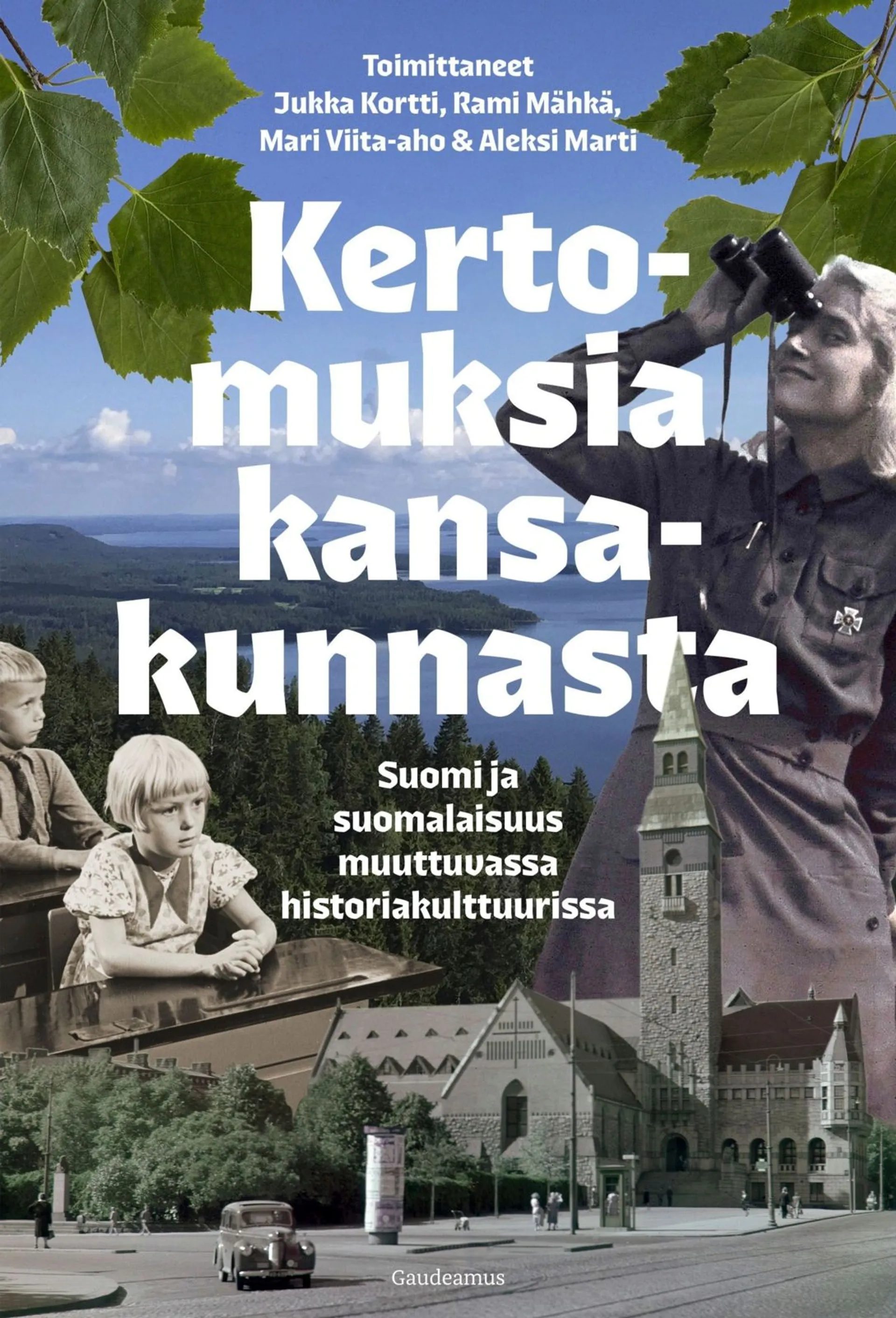 Kertomuksia kansakunnasta - Suomi ja suomalaisuus muuttuvassa historiakulttuurissa