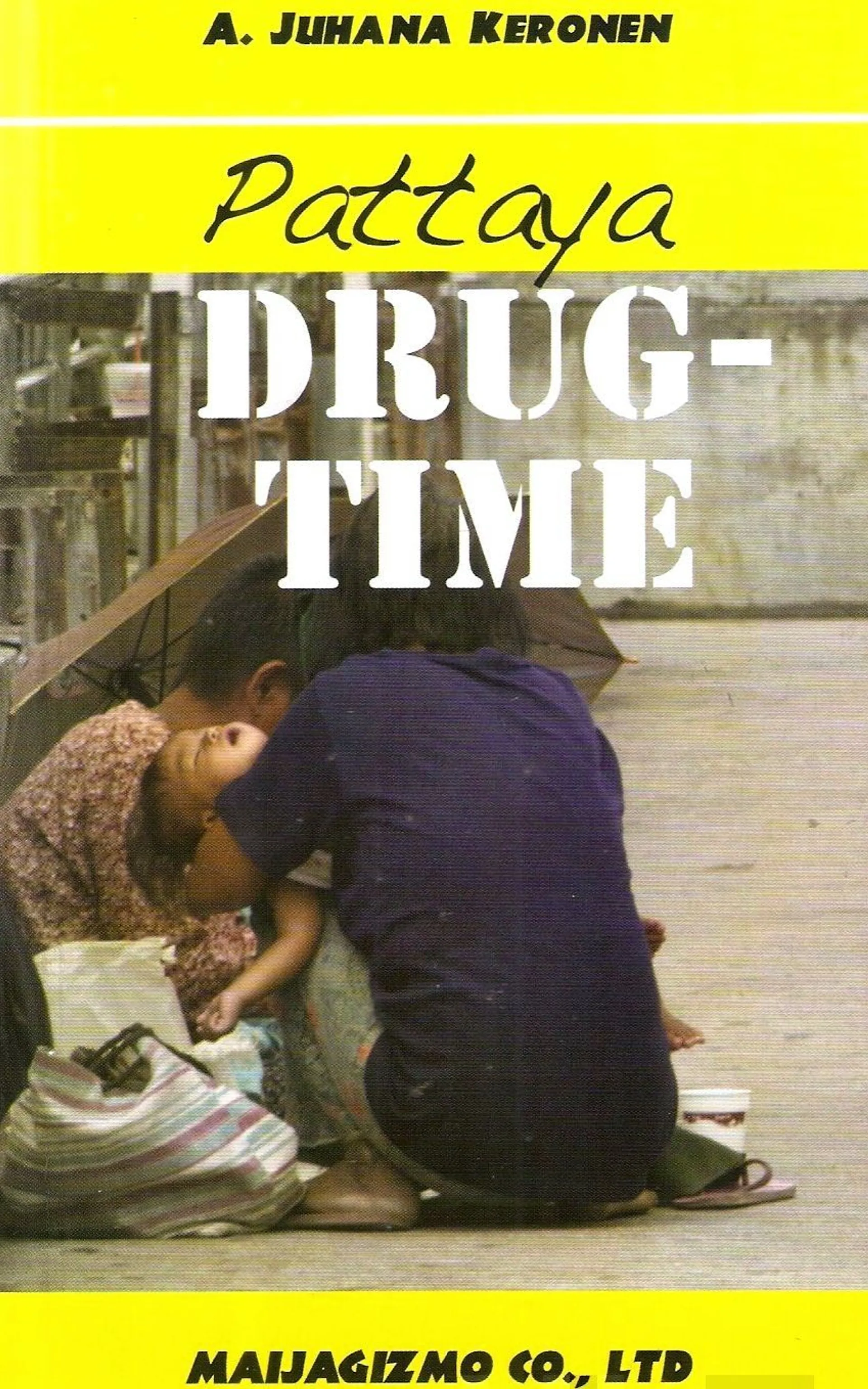 Keronen A. Juhana, Pattaya Drugtime