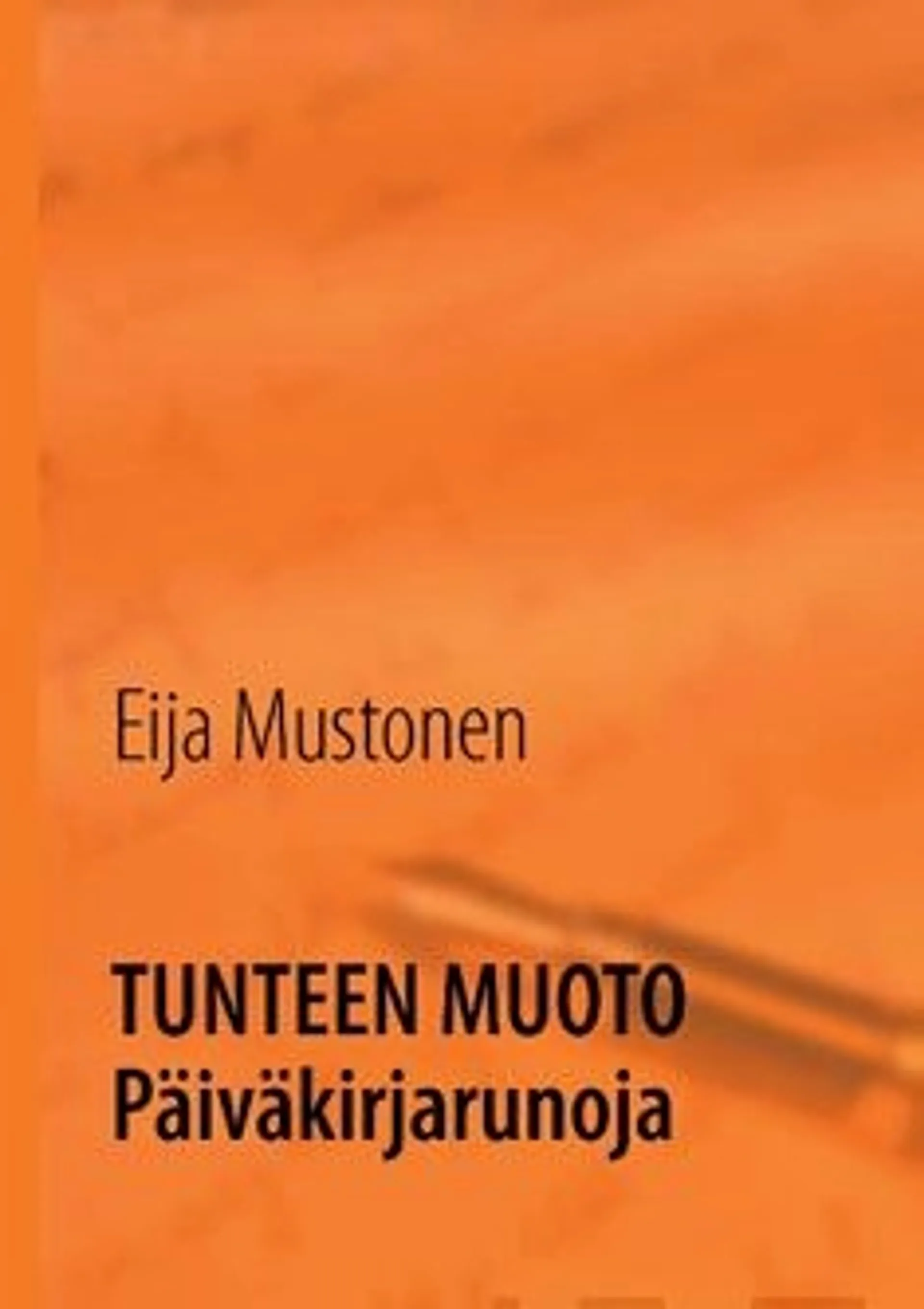 Mustonen, Tunteen muoto - Päiväkirjarunoja