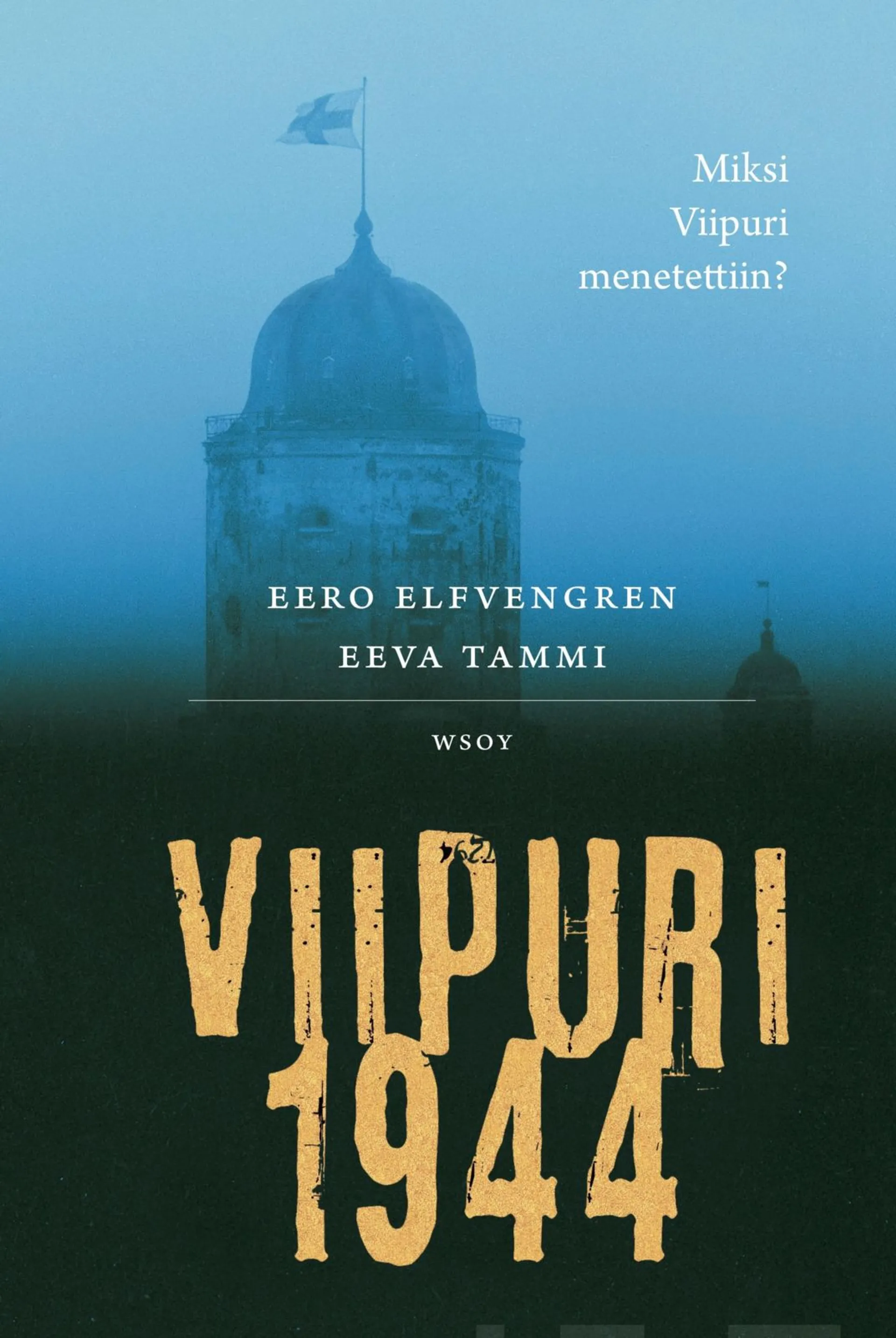 Elfvengren, Viipuri 1944 - Miksi Viipuri menetettiin?