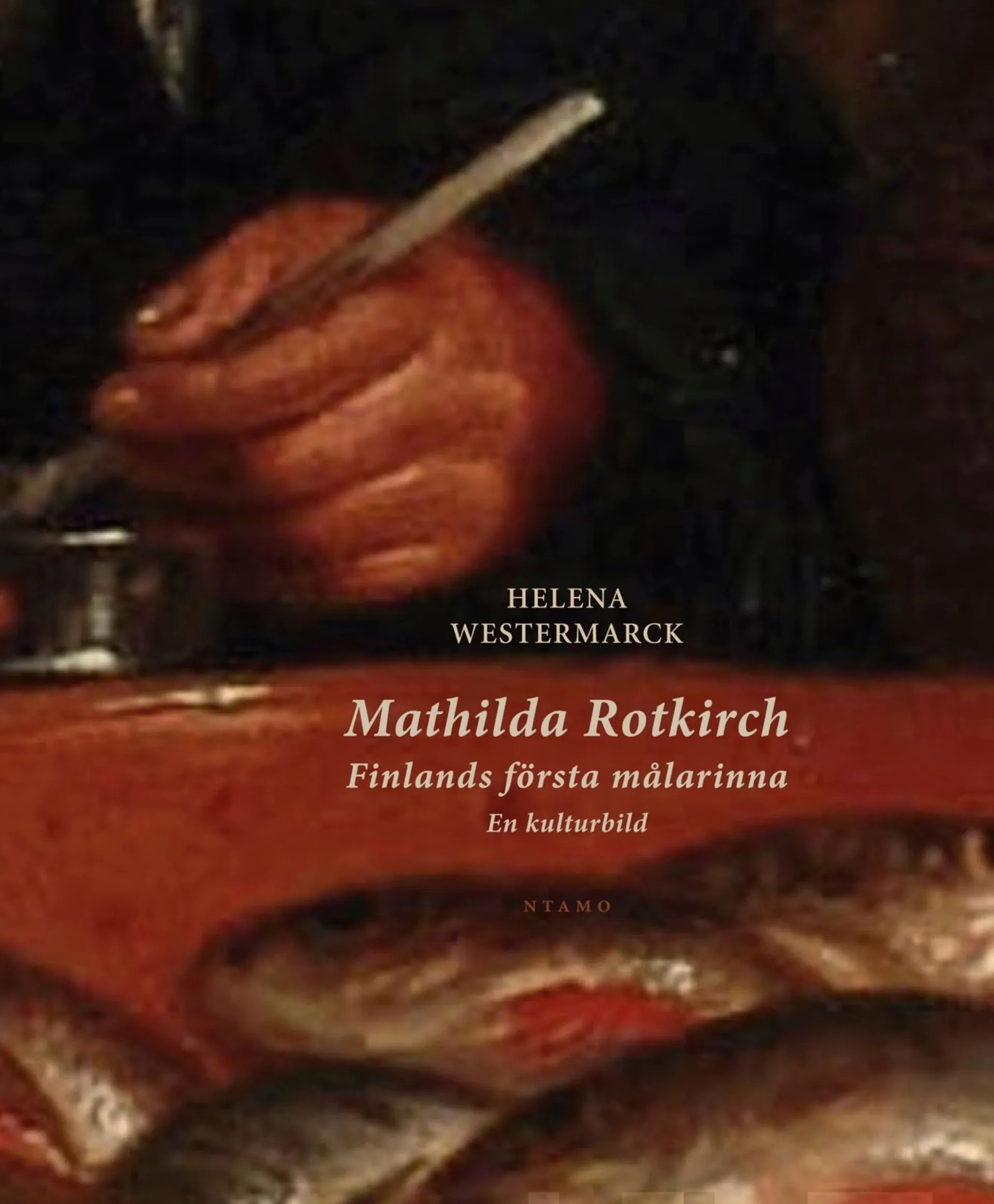Westermarck, Mathilda Rotkirch - Finlands första målarinna. En kulturbild