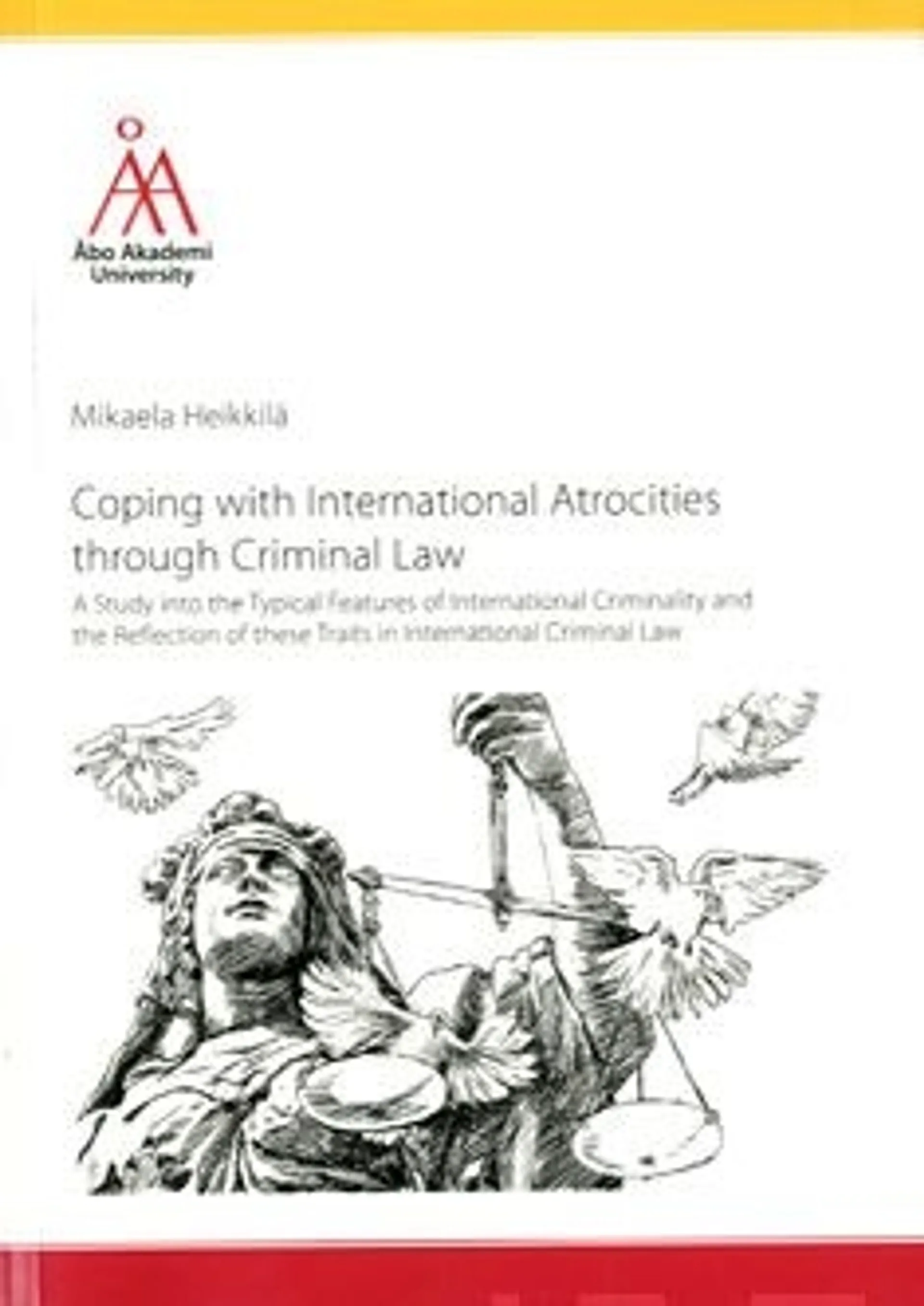 Heikkilä, Coping with International Atrocities through Criminal Law