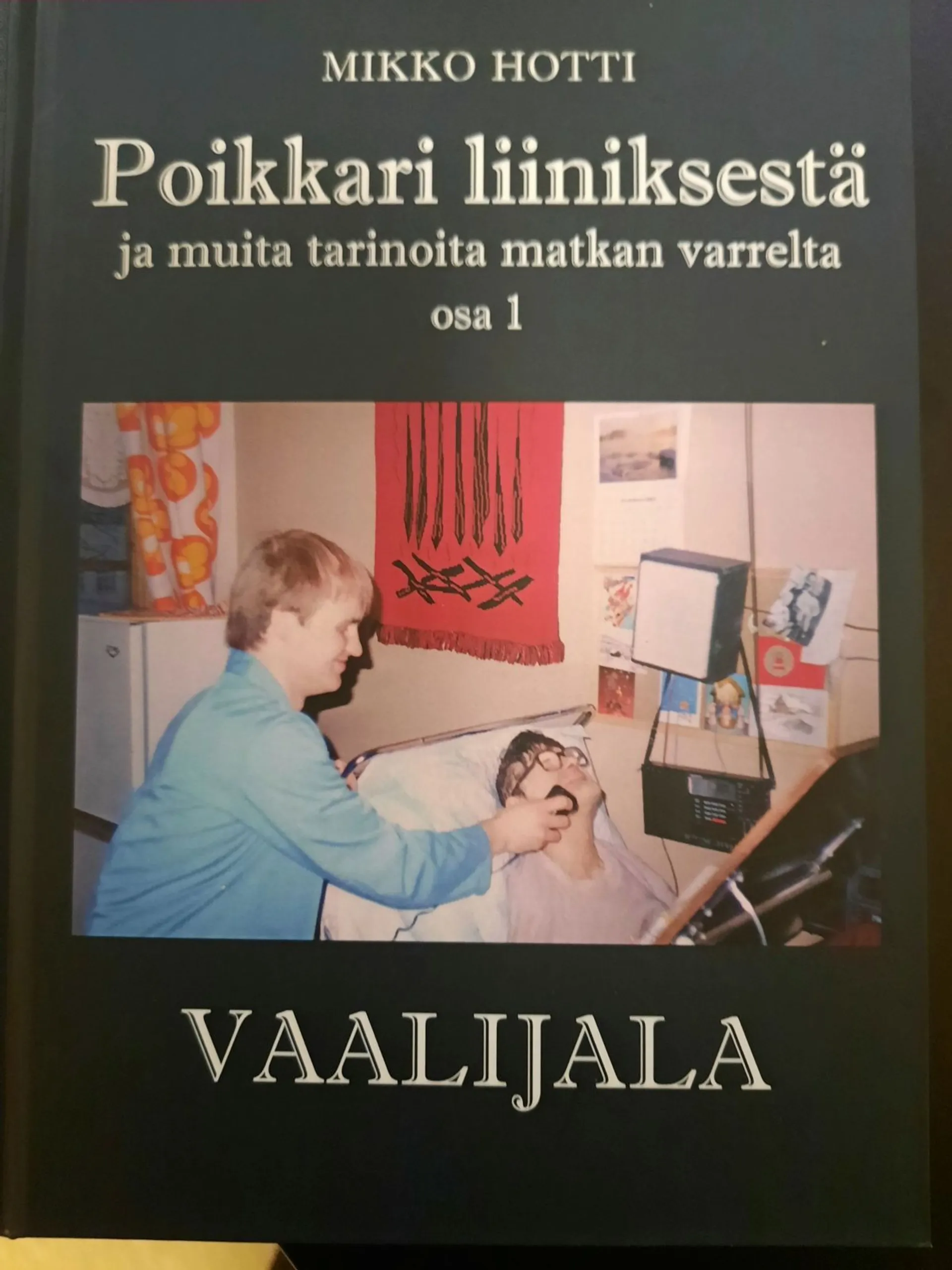 Hotti, Poikkari liiniksestä ja muita tarinoita matkan varrelta - Osa 1 / Vaalijala