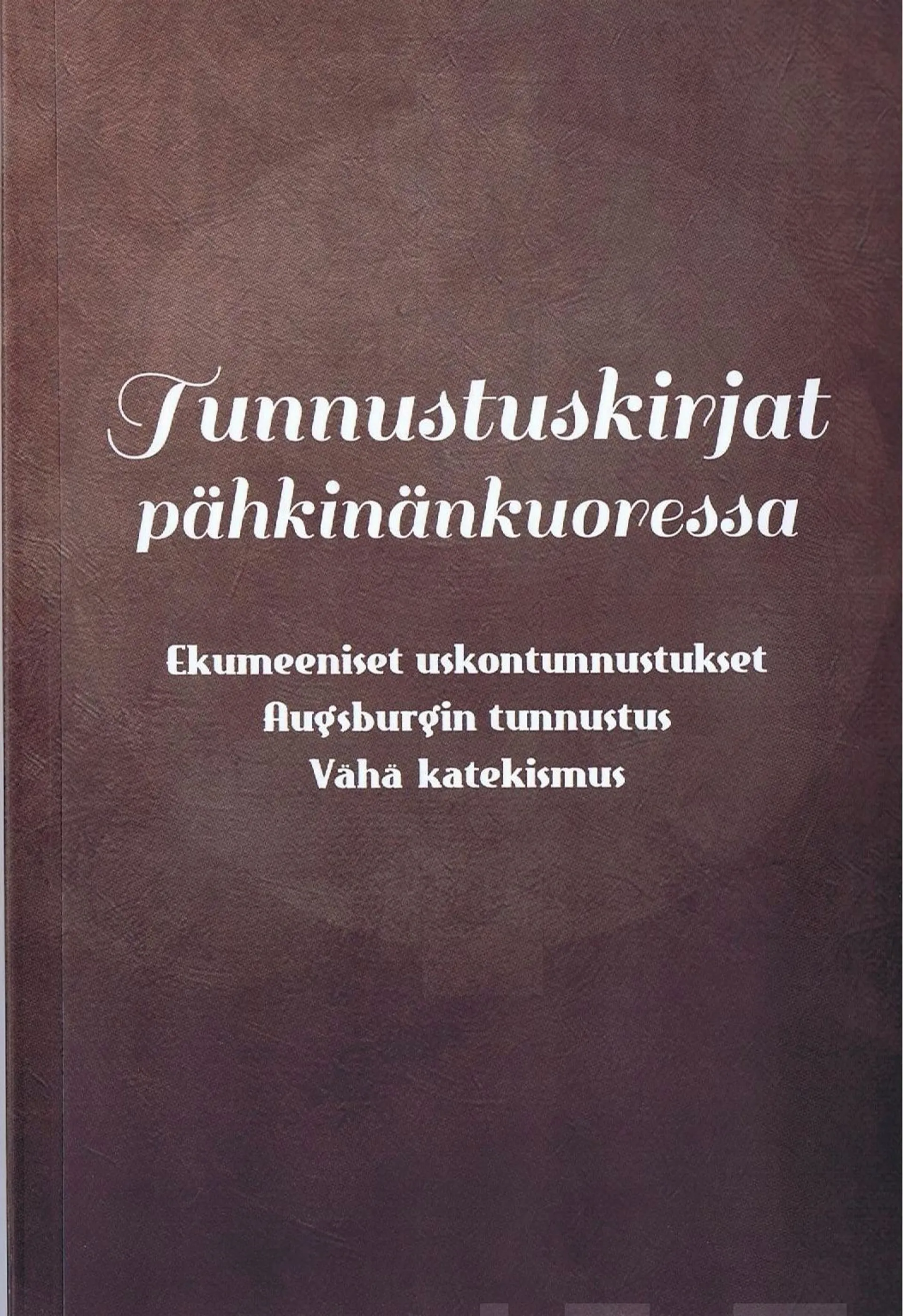 Strömberg, Tunnustuskirjat pähkinänkuoressa - Ekumeeniset uskontunnustukset : Augsburgin tunnustus : Vähä katekismus