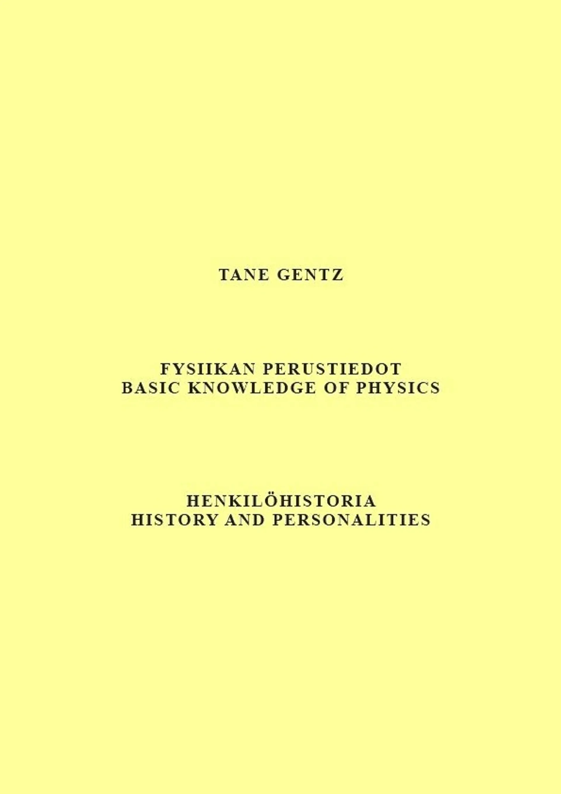 Gentz, Fysiikan perustiedot. Henkilöhistoria - Basic knowledge of physics. History and personalities