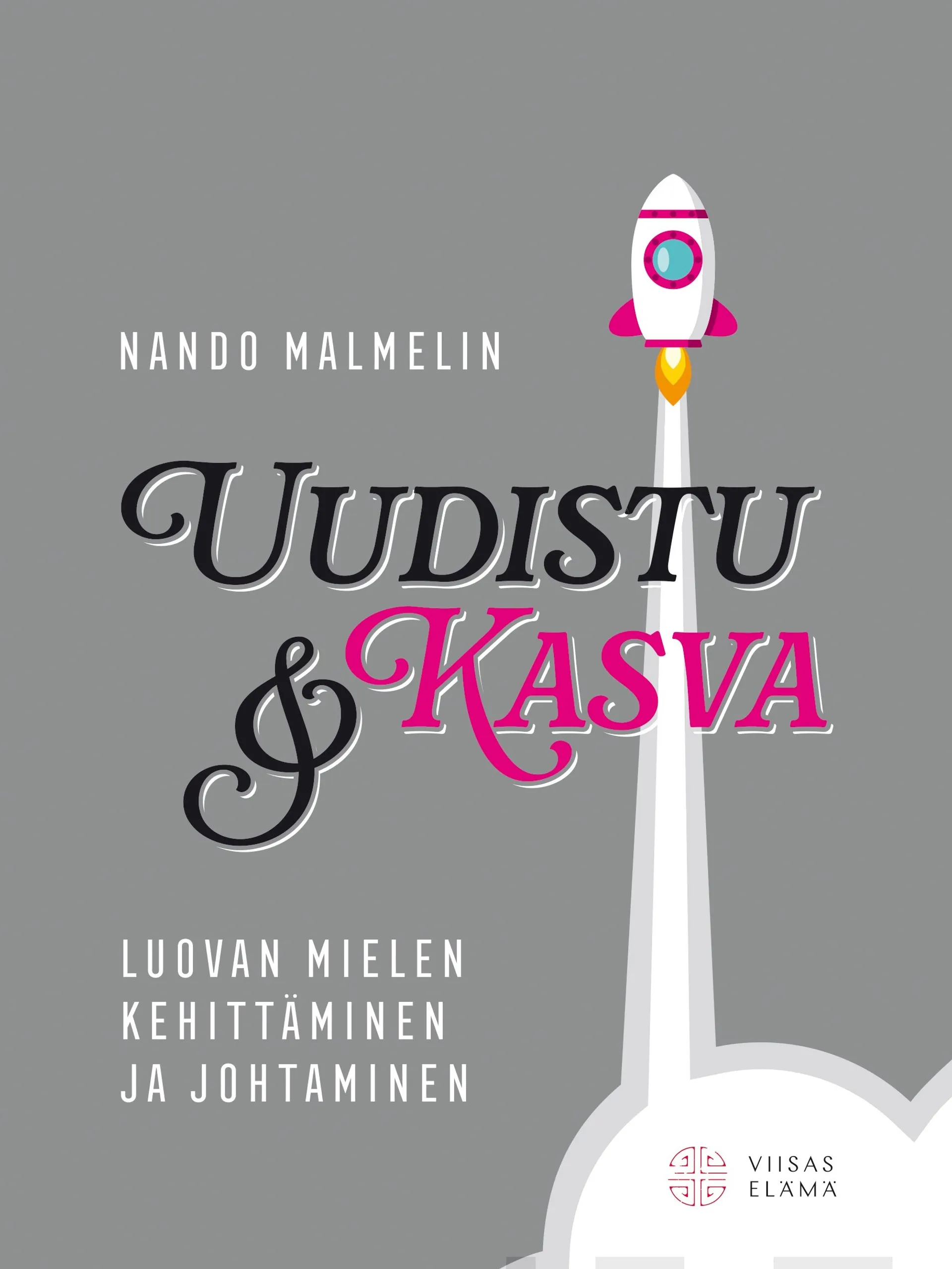 Malmelin, Uudistu & kasva - Luovan mielen kehittäminen ja johtaminen