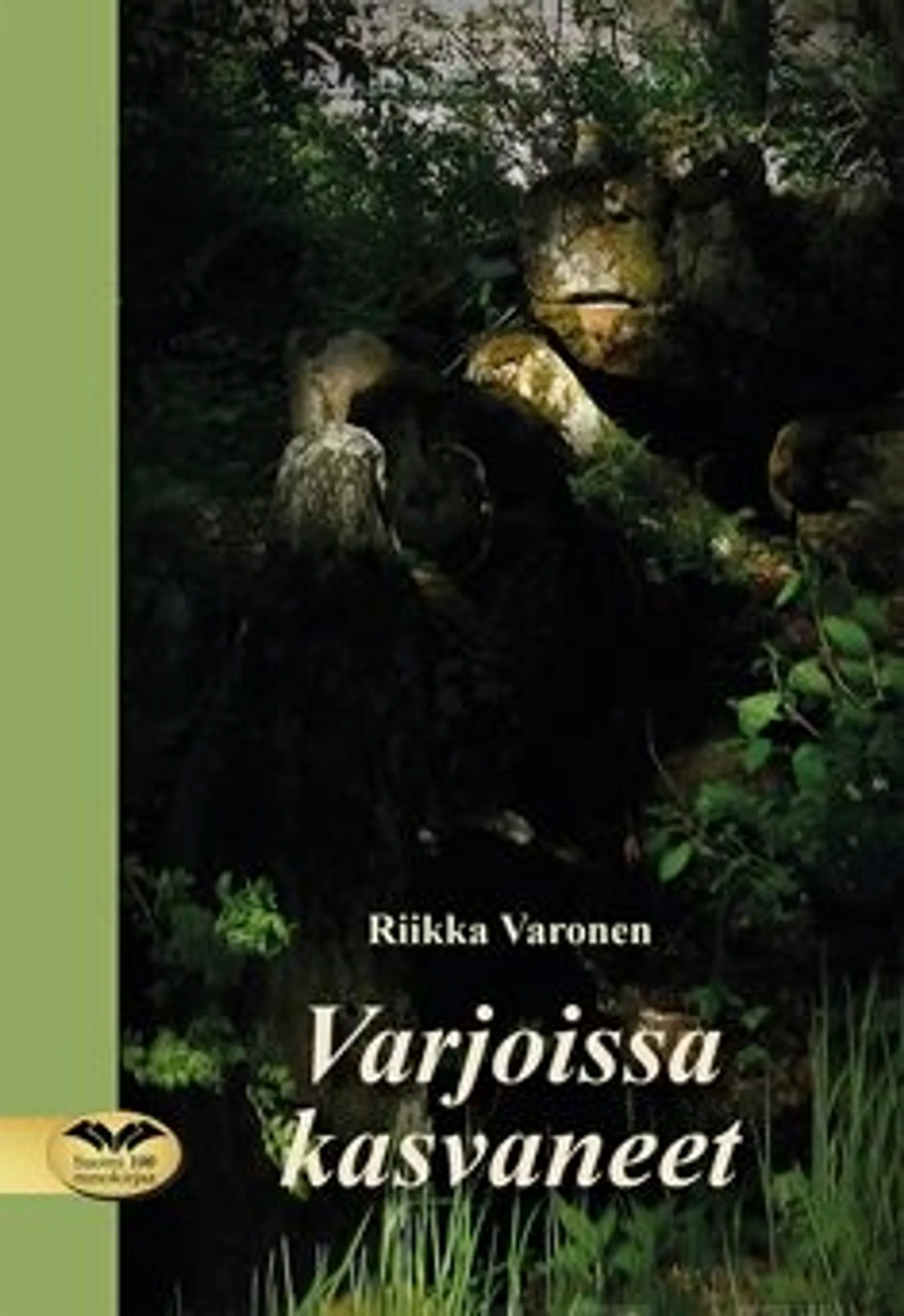 Varonen, Varjoissa kasvaneet