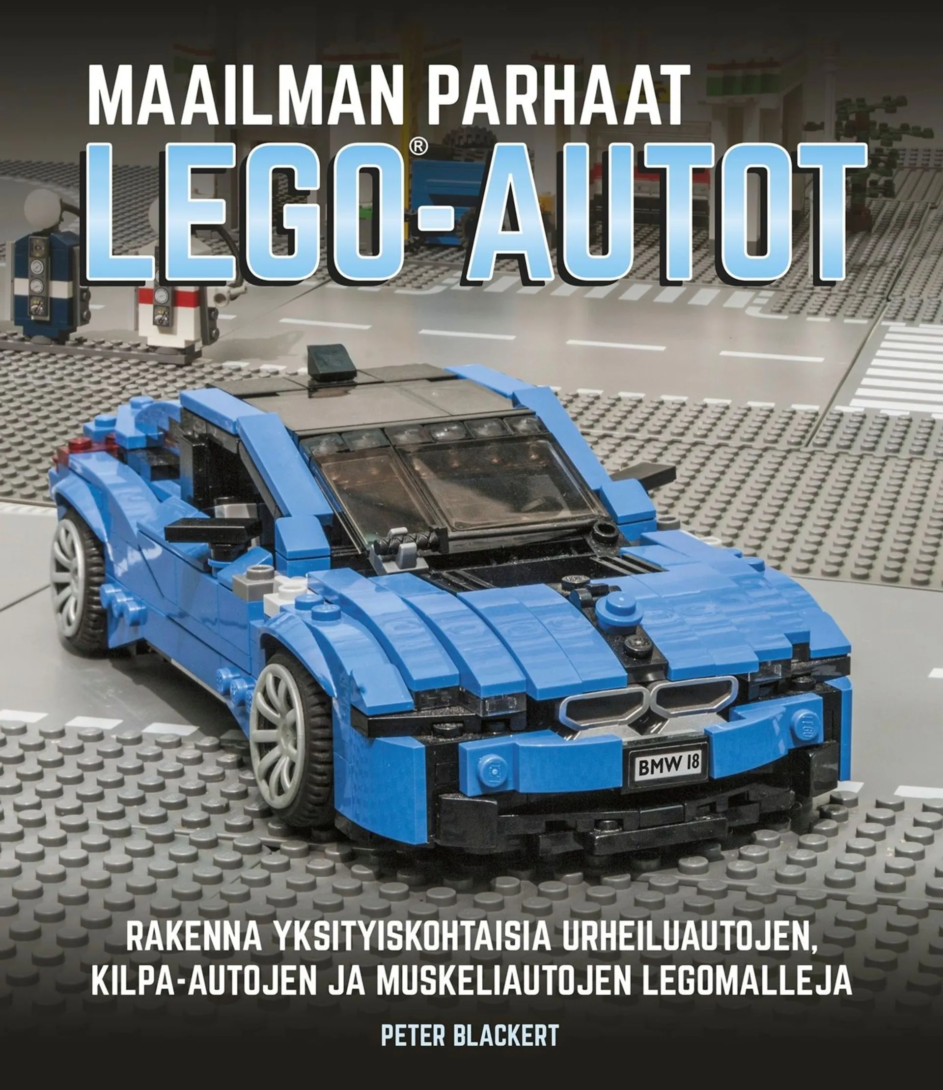 Blackert, Maailman parhaat Lego-autot - Rakenna yksityiskohtaisia urheiluautojen, kilpa-autojen ja muskeliautojen legomalleja