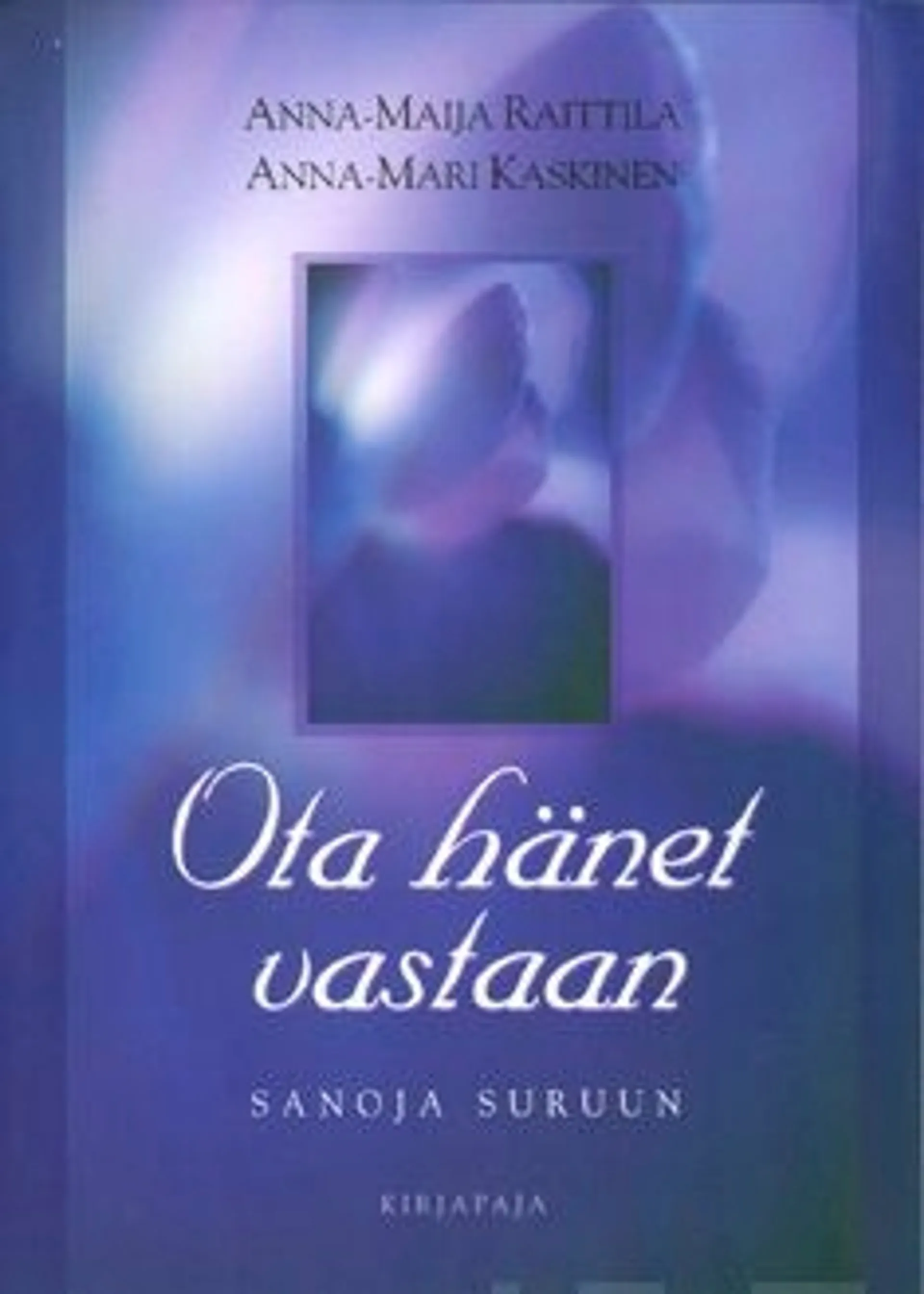 Raittila, Ota hänet vastaan - Sanoja suruun