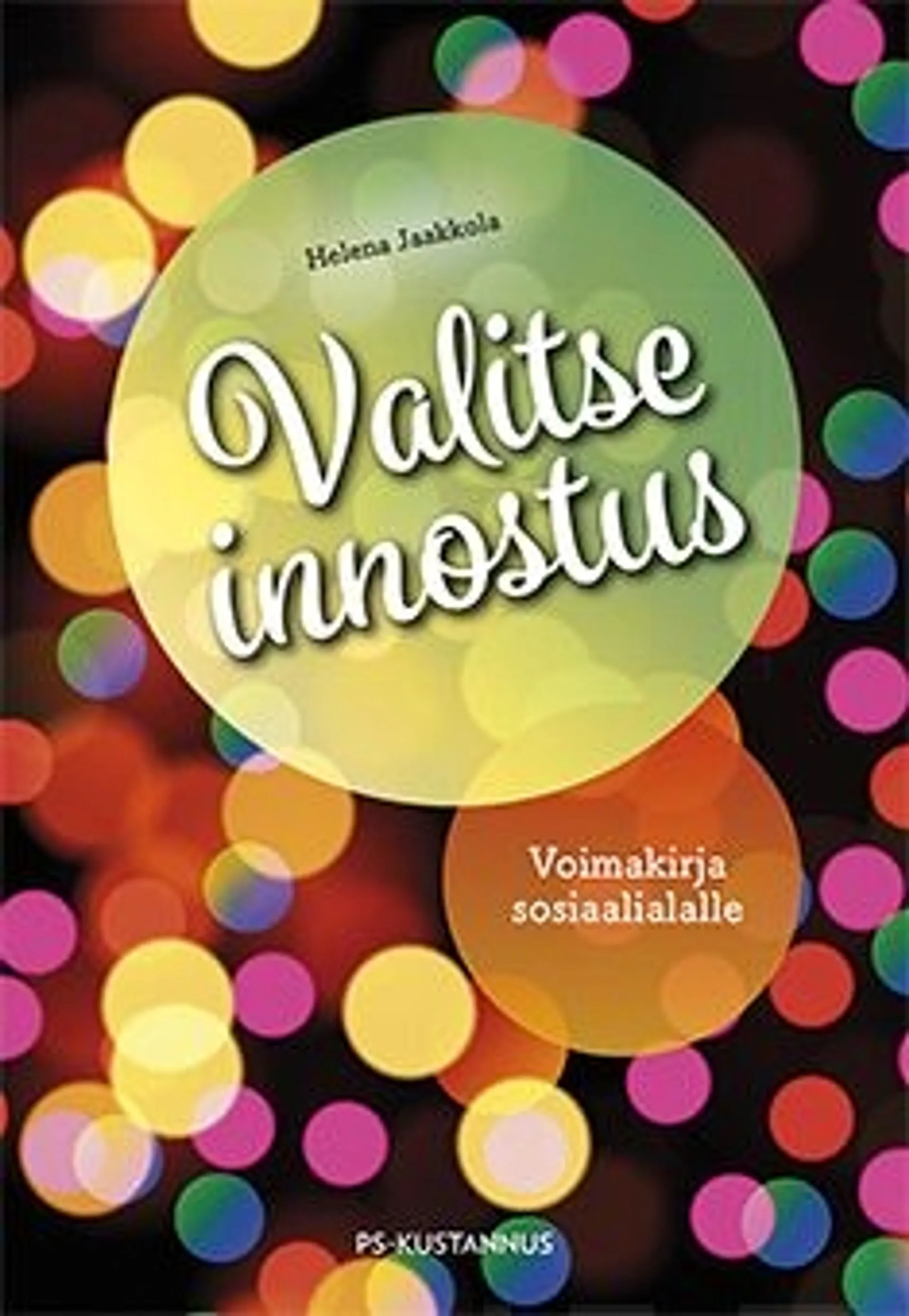 Jaakkola, Valitse innostus - Voimakirja sosiaalialalle