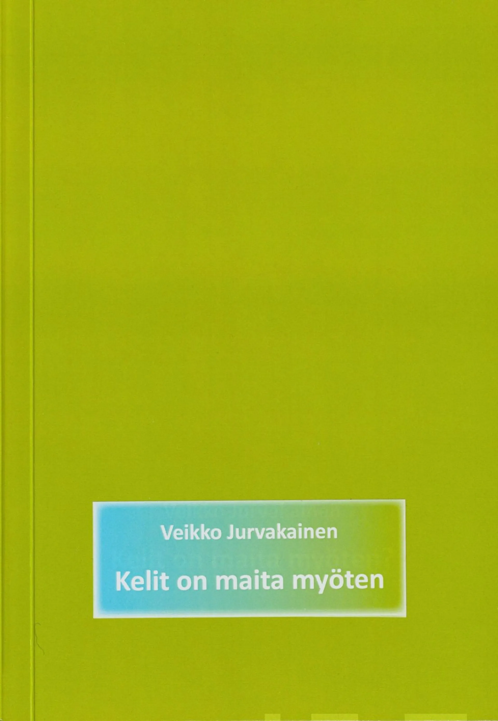 Kelit on maita myöten - Kuvitettuja sananparsia Oulun seudulta