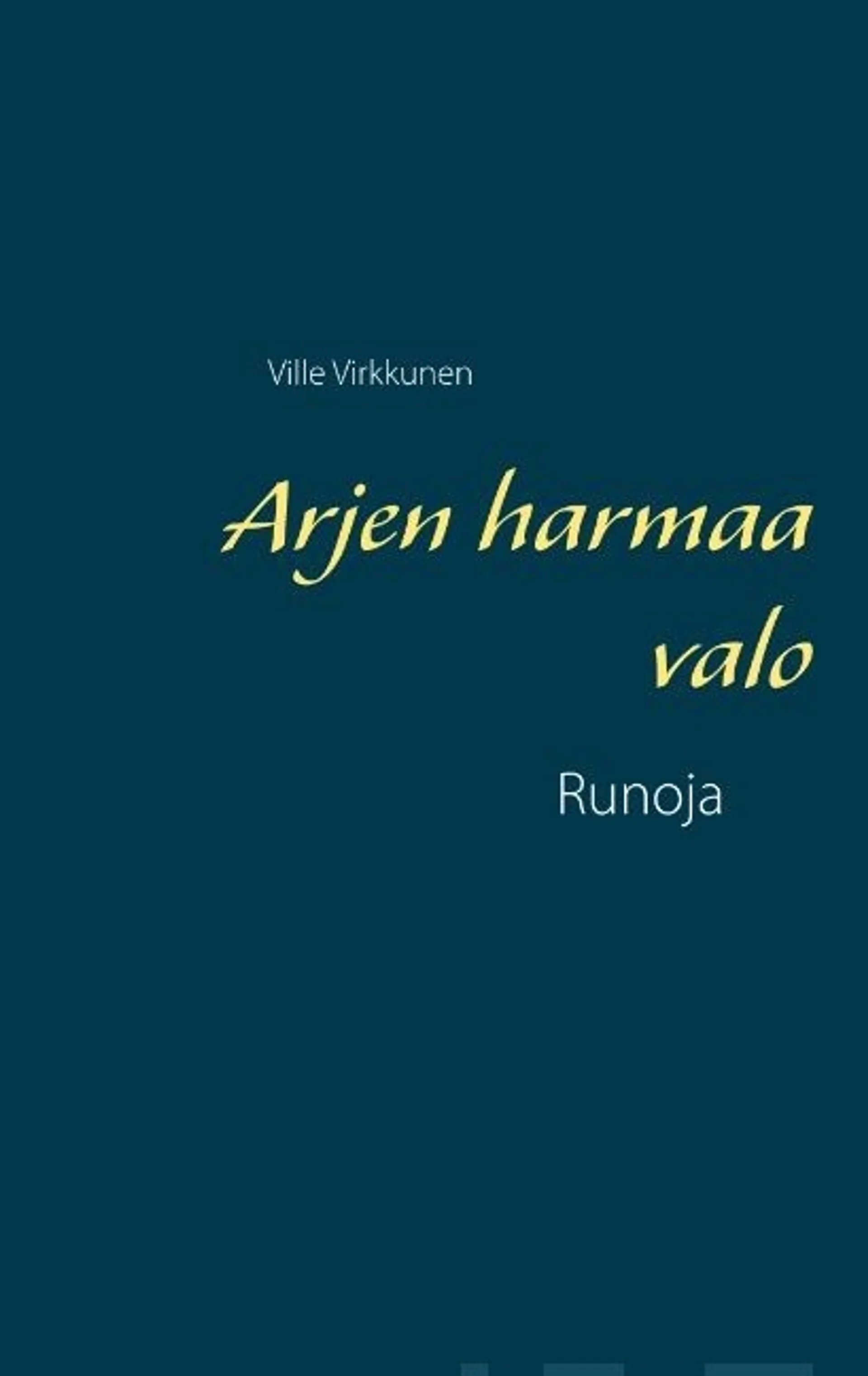 Virkkunen, Arjen harmaa valo - Runoja