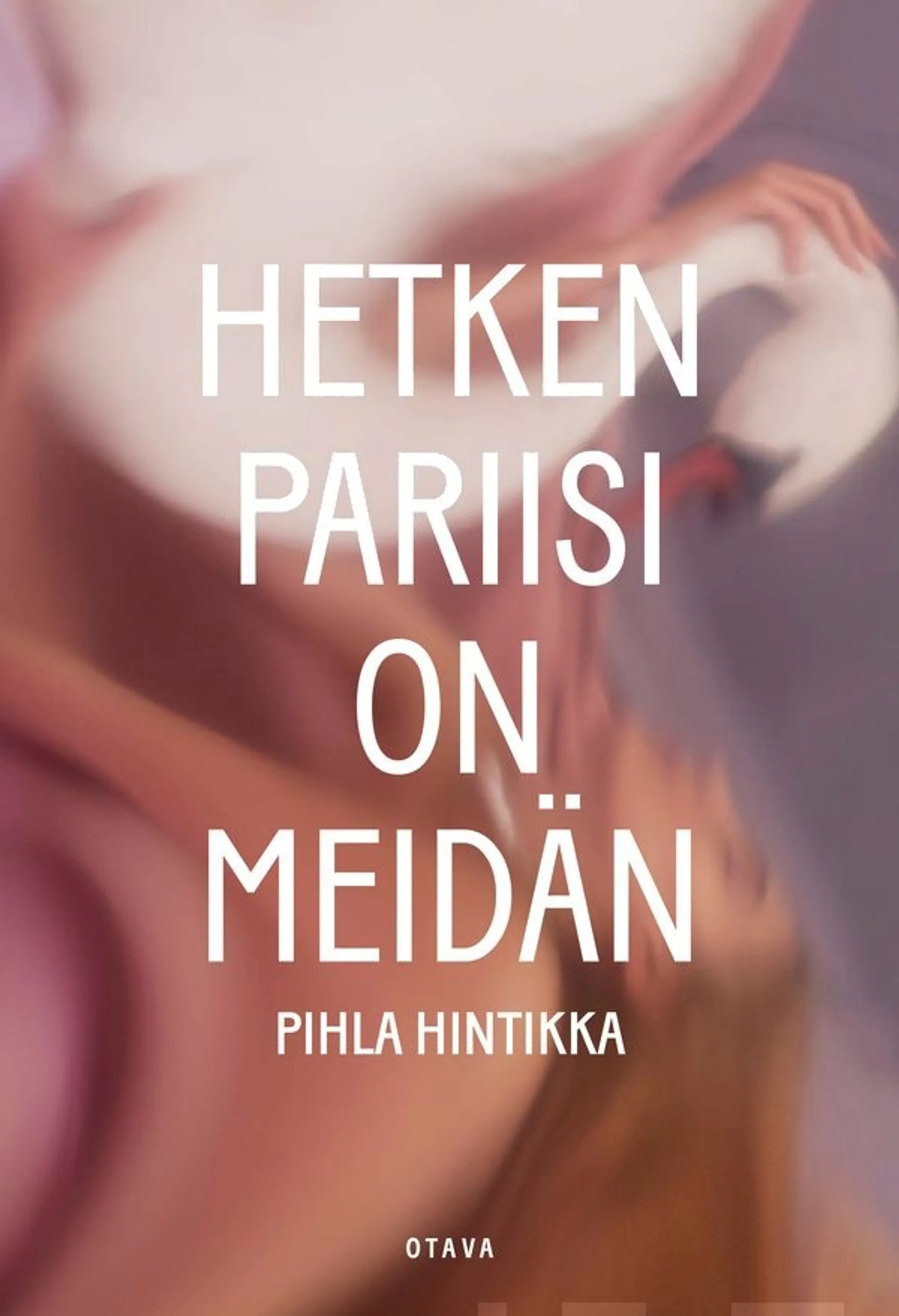 Hintikka, Hetken Pariisi on meidän