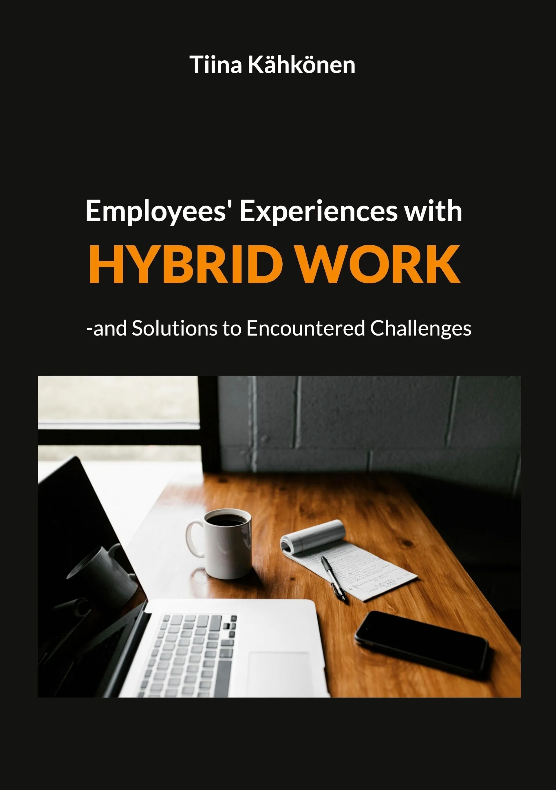 Kähkönen, Employees' Experiences with Hybrid Work - -and Solutions to Encountered Challenges