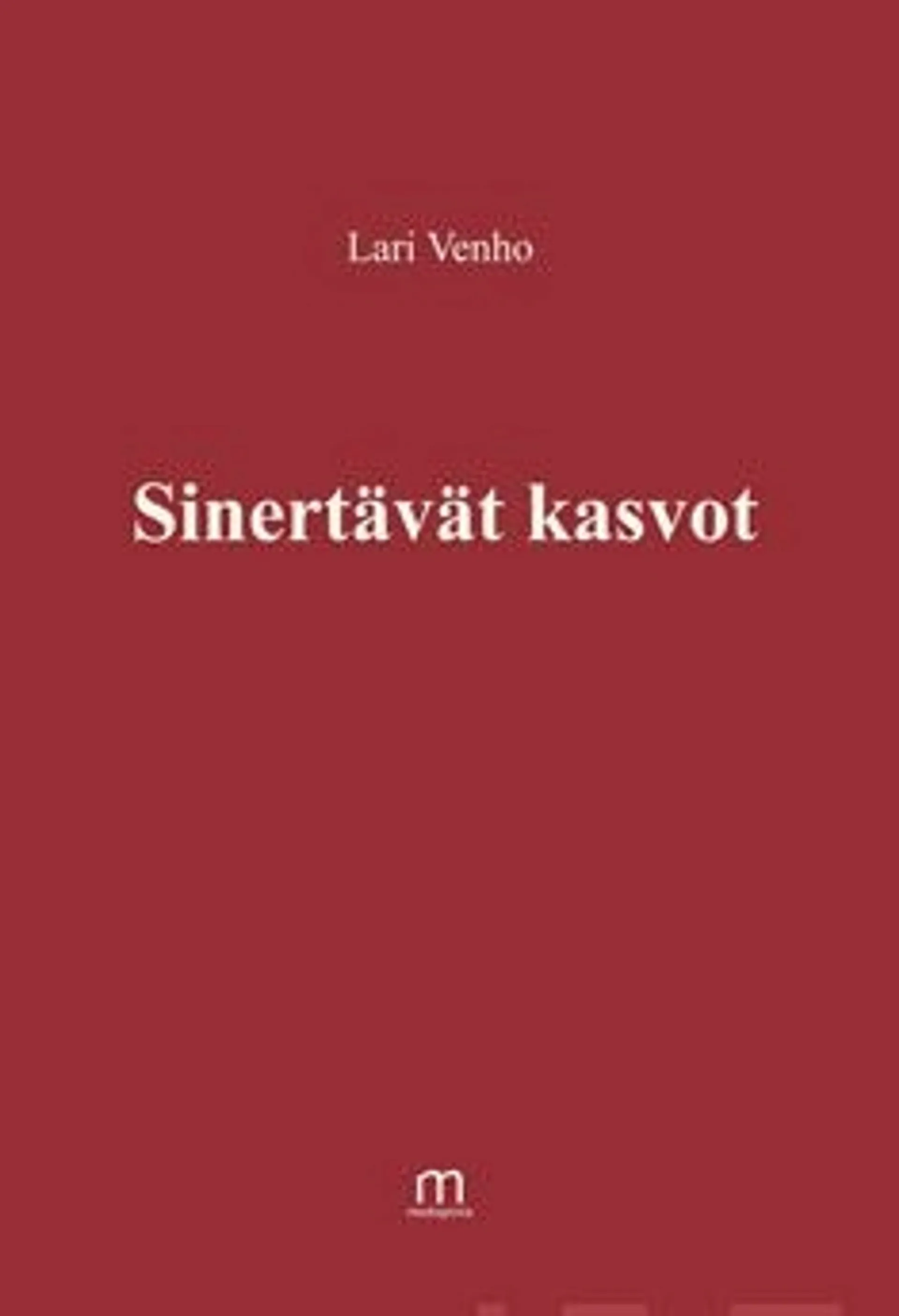 Venho, Sinertävät kasvot - runoja rikkinäisille