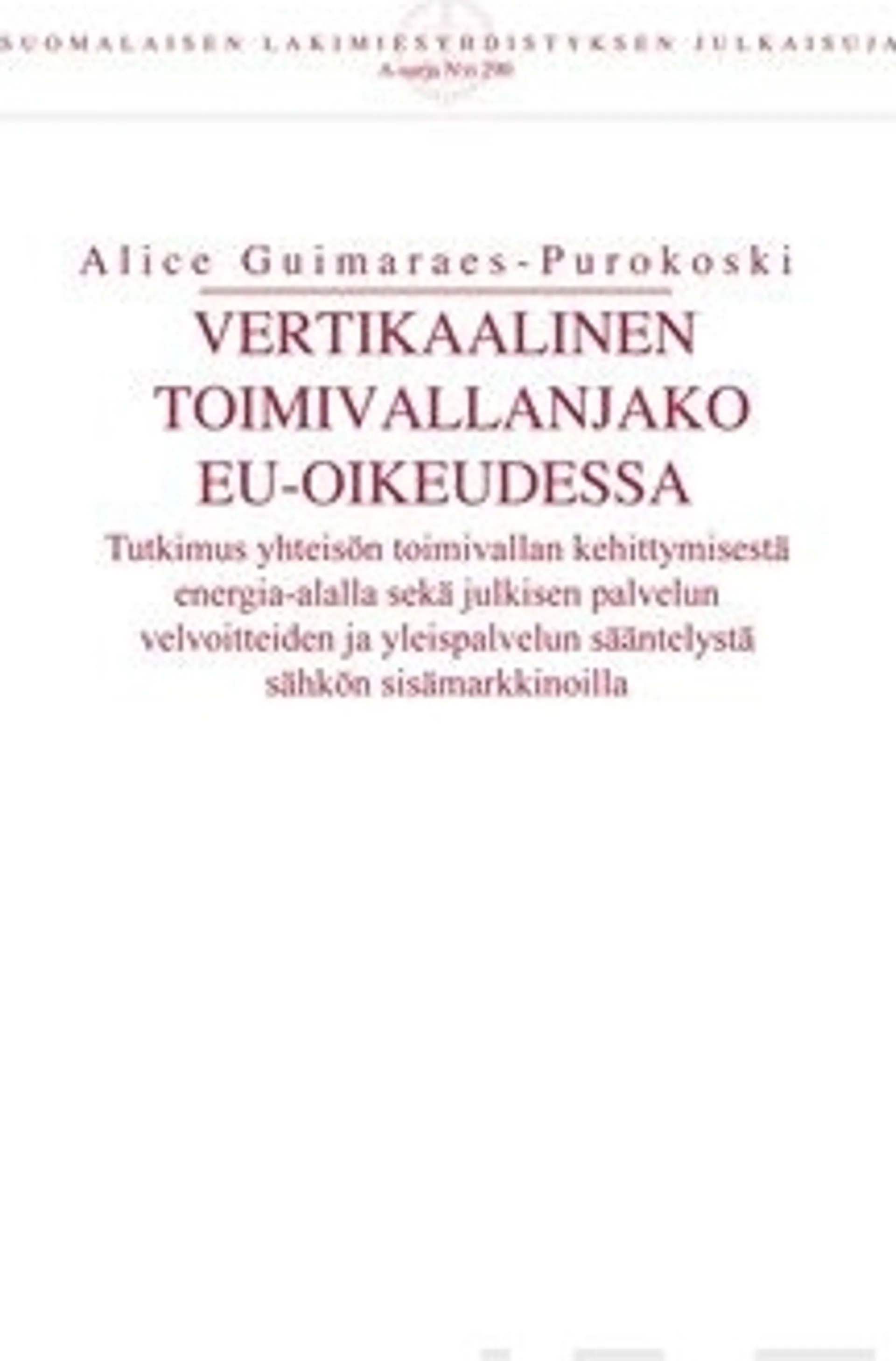 Guimaraes-Purokoski, Vertikaalinen toimivallanjako EU-oikeudessa - tutkimus yhteisön toimivallan kehittymisestä energia-alalla sekä julkisen palvelun velvoitteiden ja yleispalvelun sääntelystä sähkön