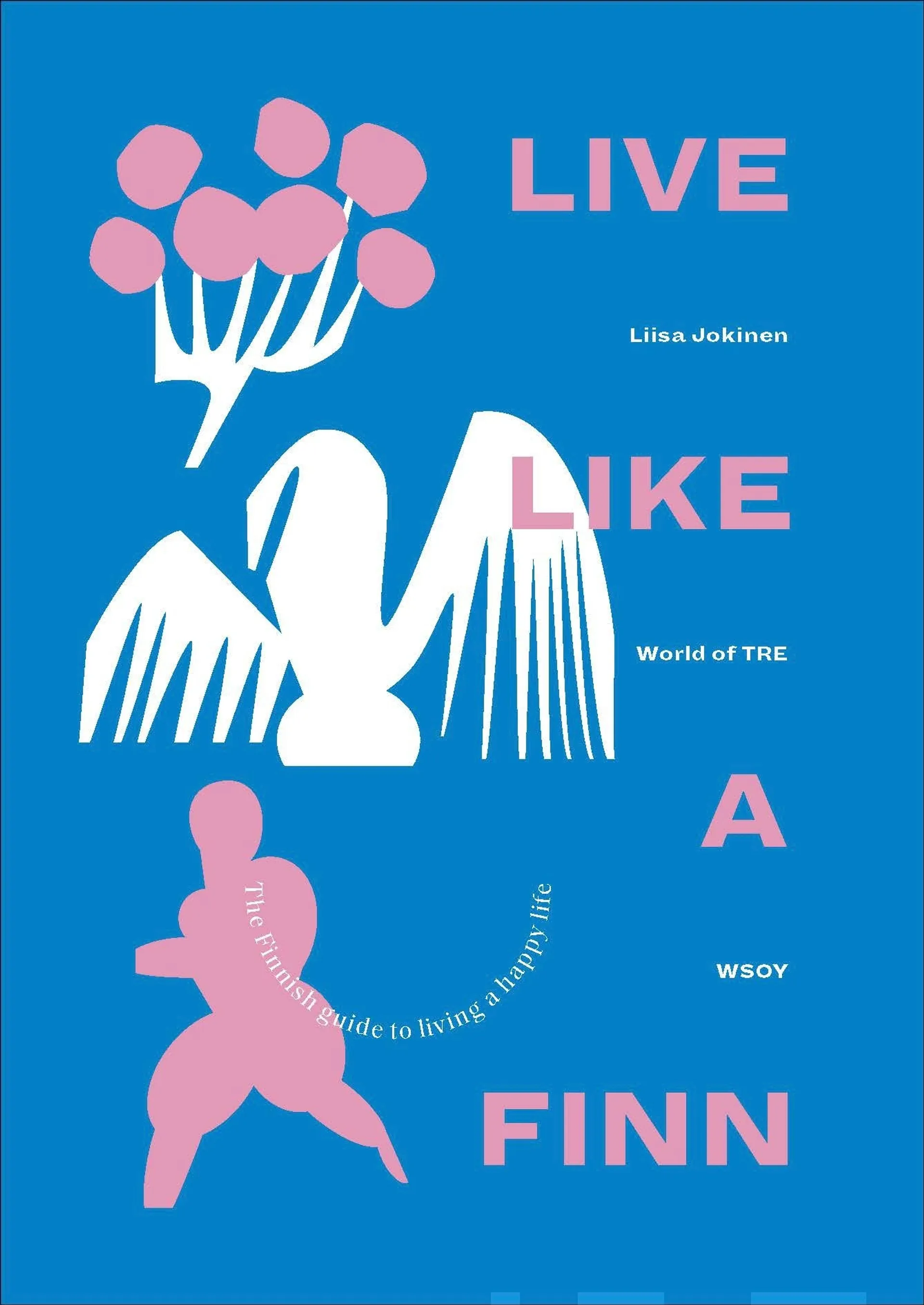 World of TRE, Live like a Finn - Your guide to happy living according to the Finns