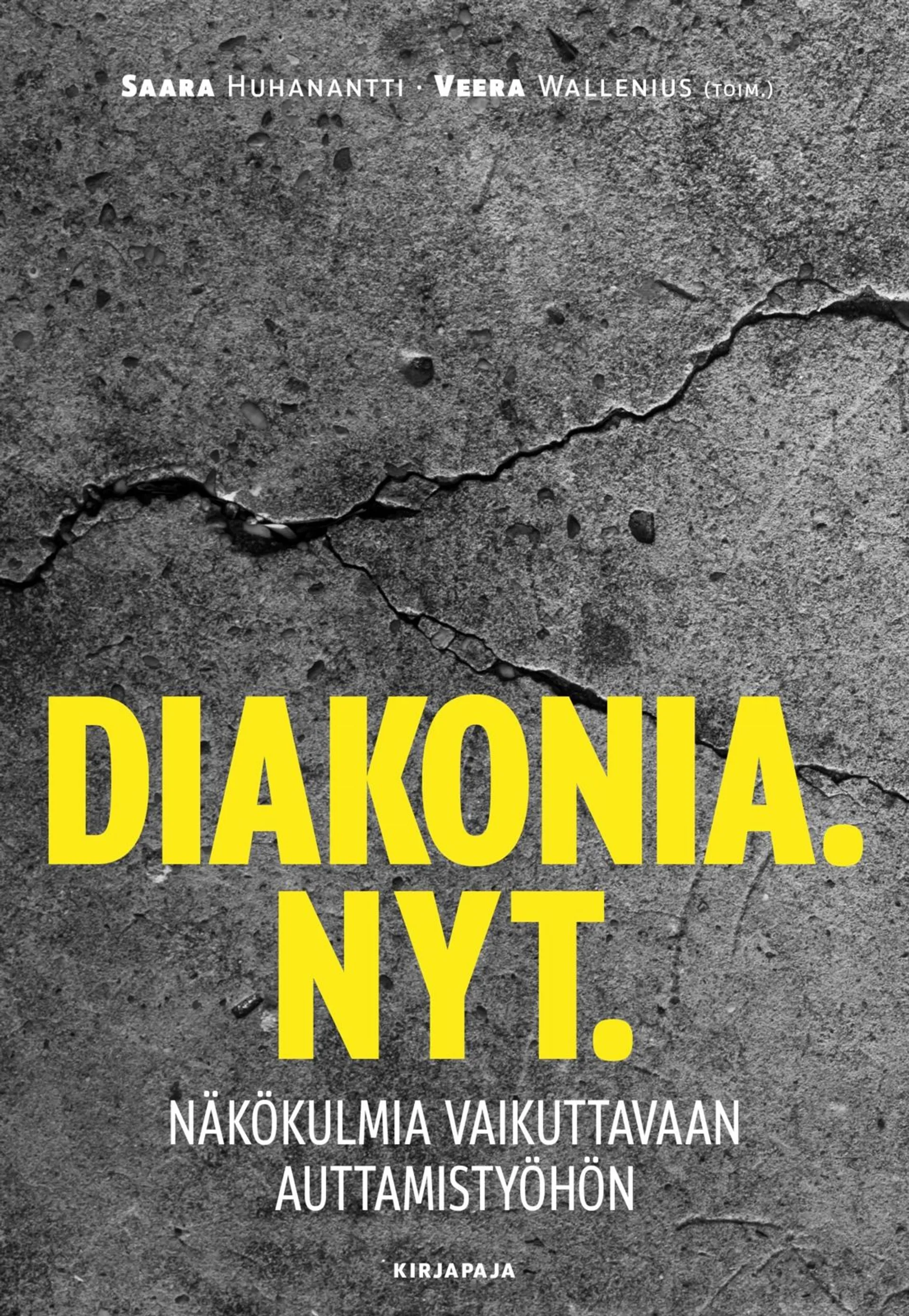 Diakonia. Nyt. - Näkökulmia vaikuttavaan auttamistyöhön