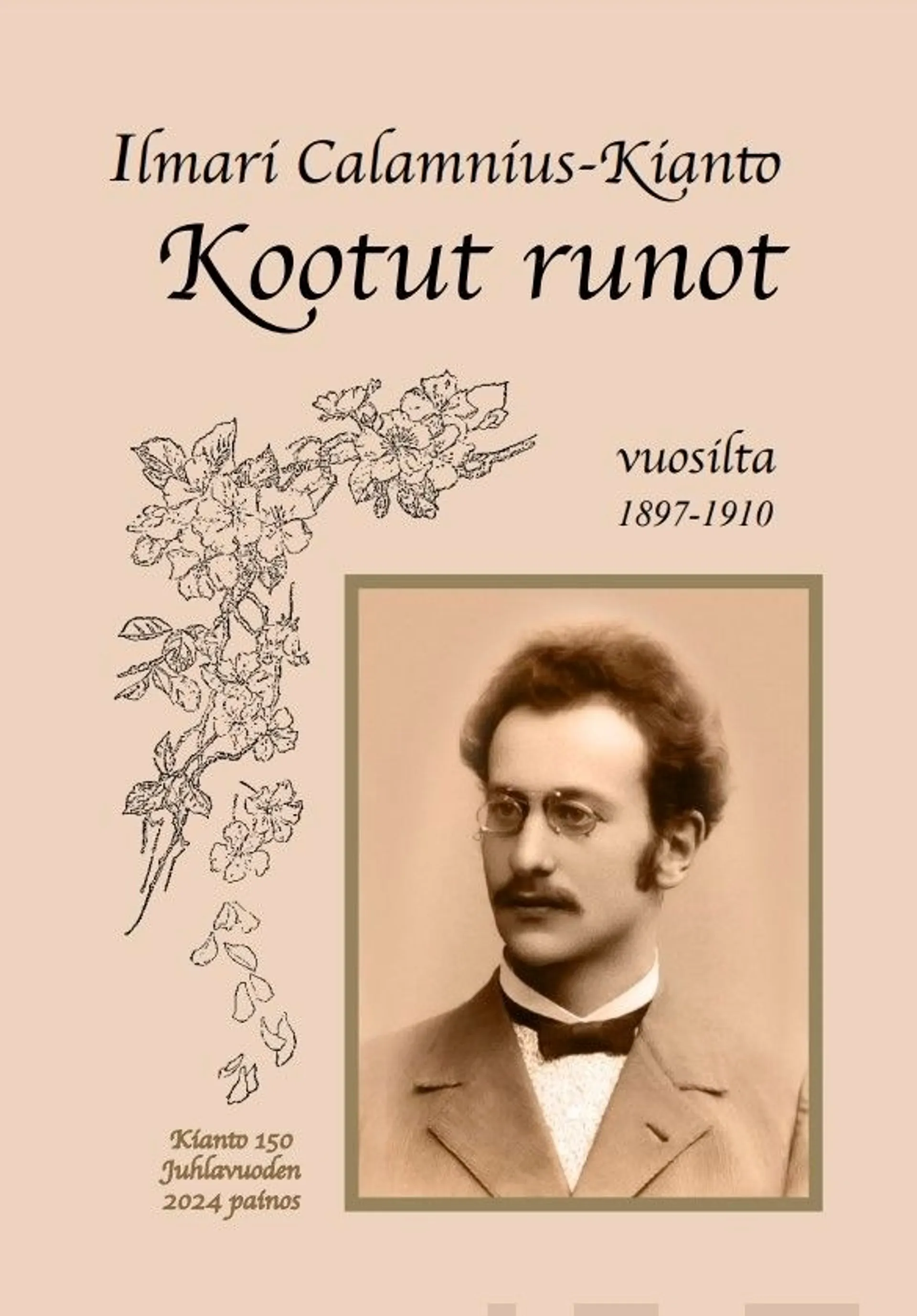 Calamnius-Kianto, Kootut runot vuosilta 1897-1010 - Kianto 150 Juhlavuoden 2024 painos