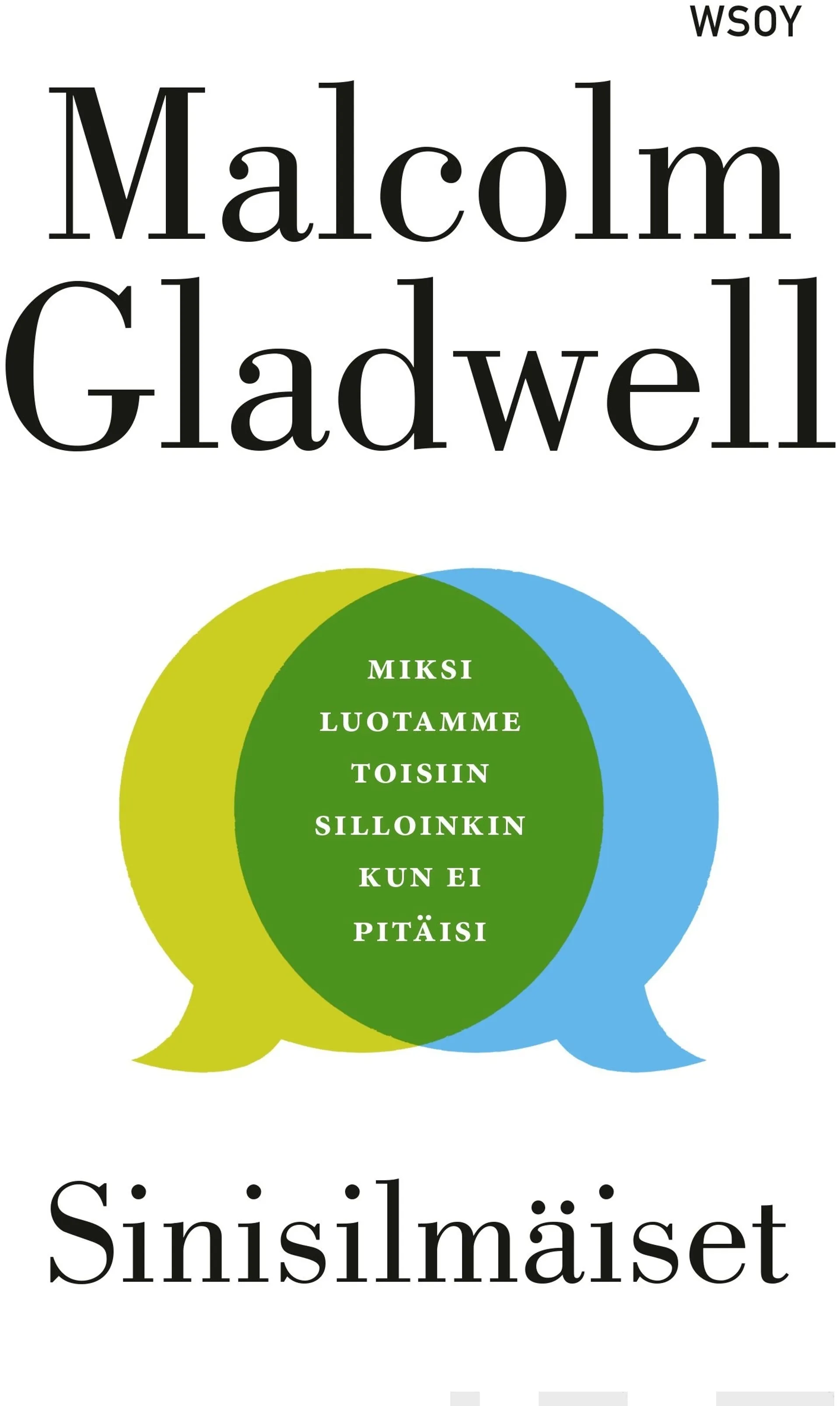 Gladwell, Sinisilmäiset - Miksi luotamme toisiin silloinkin kun ei pitäisi