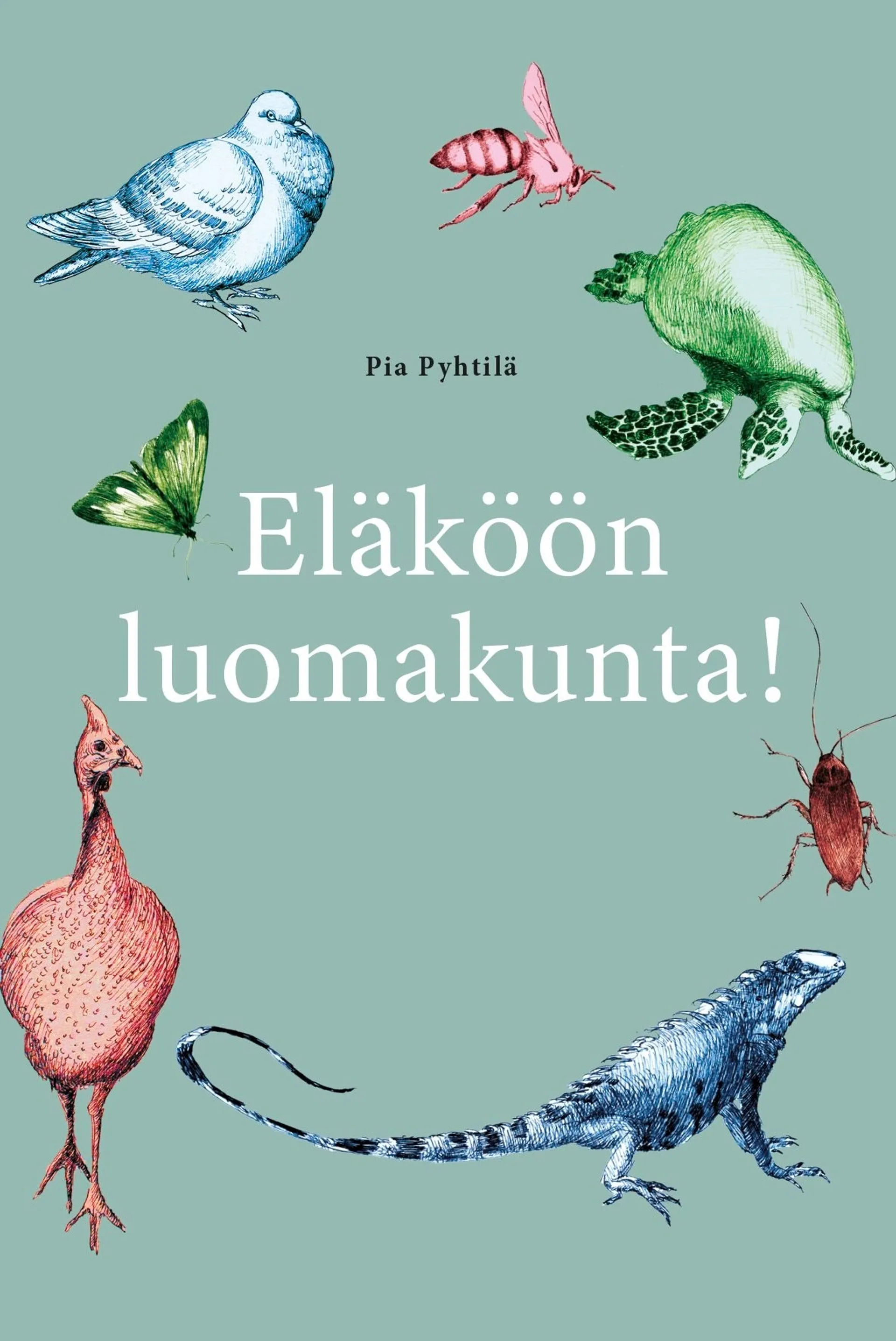 Pyhtilä, Eläköön luomakunta!