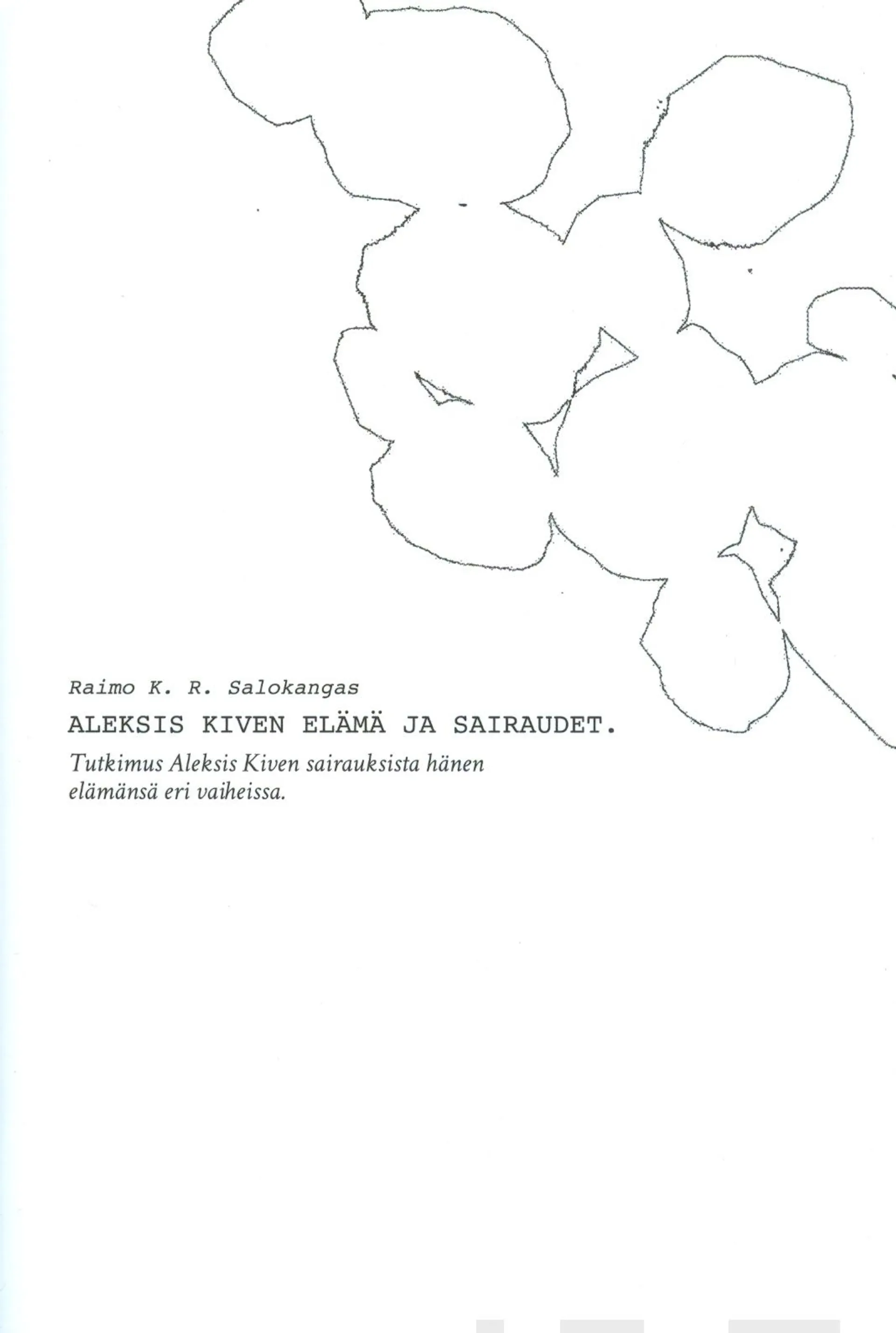 Salokangas, Aleksis Kiven elämä ja sairaudet - Tutkimus Aleksis Kiven sairauksista hänen elämänsä eri vaiheissa