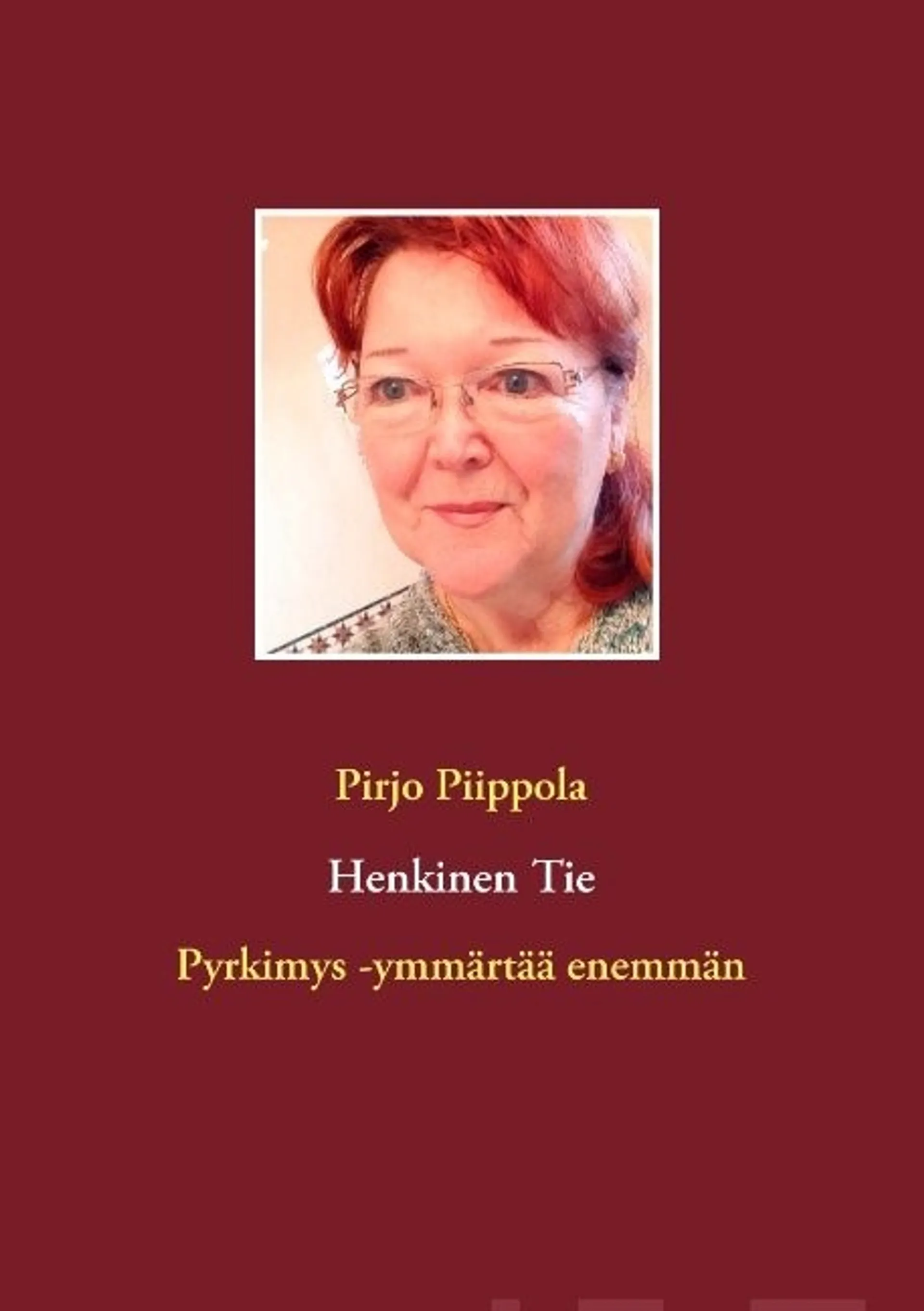 Piippola, Henkinen Tie - Pyrkimys - ymmärtää enemmän