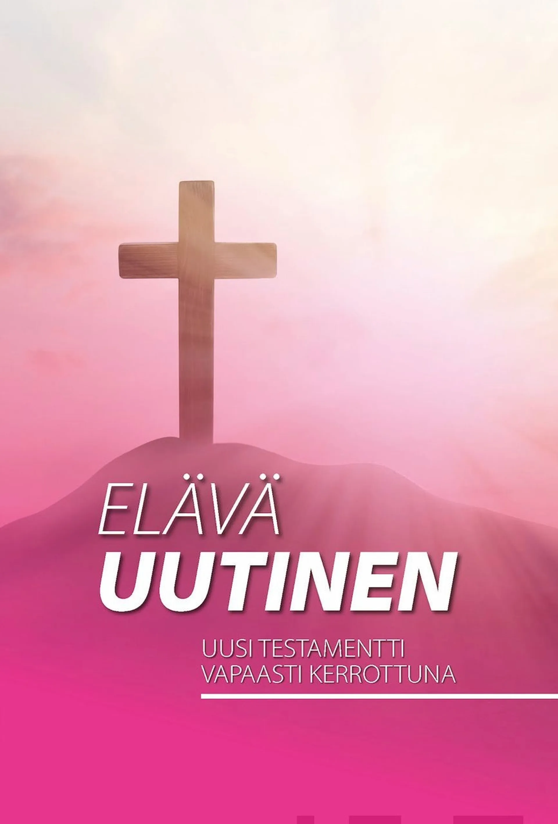 Elävä uutinen - Uusi testamentti vapaasti kerrottuna