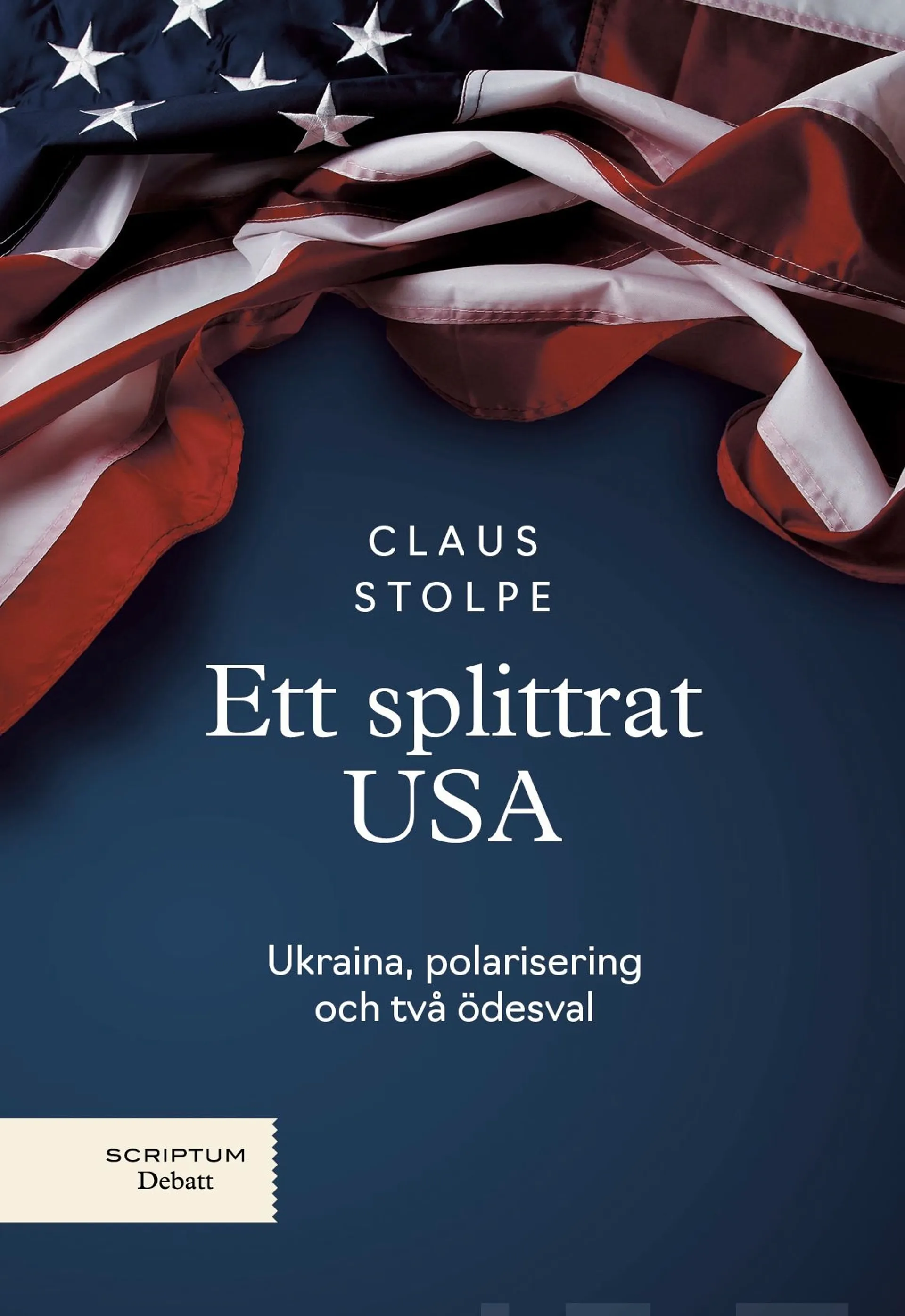 Stolpe, Ett splittrat USA - Ukraina, polarisering och två ödesval