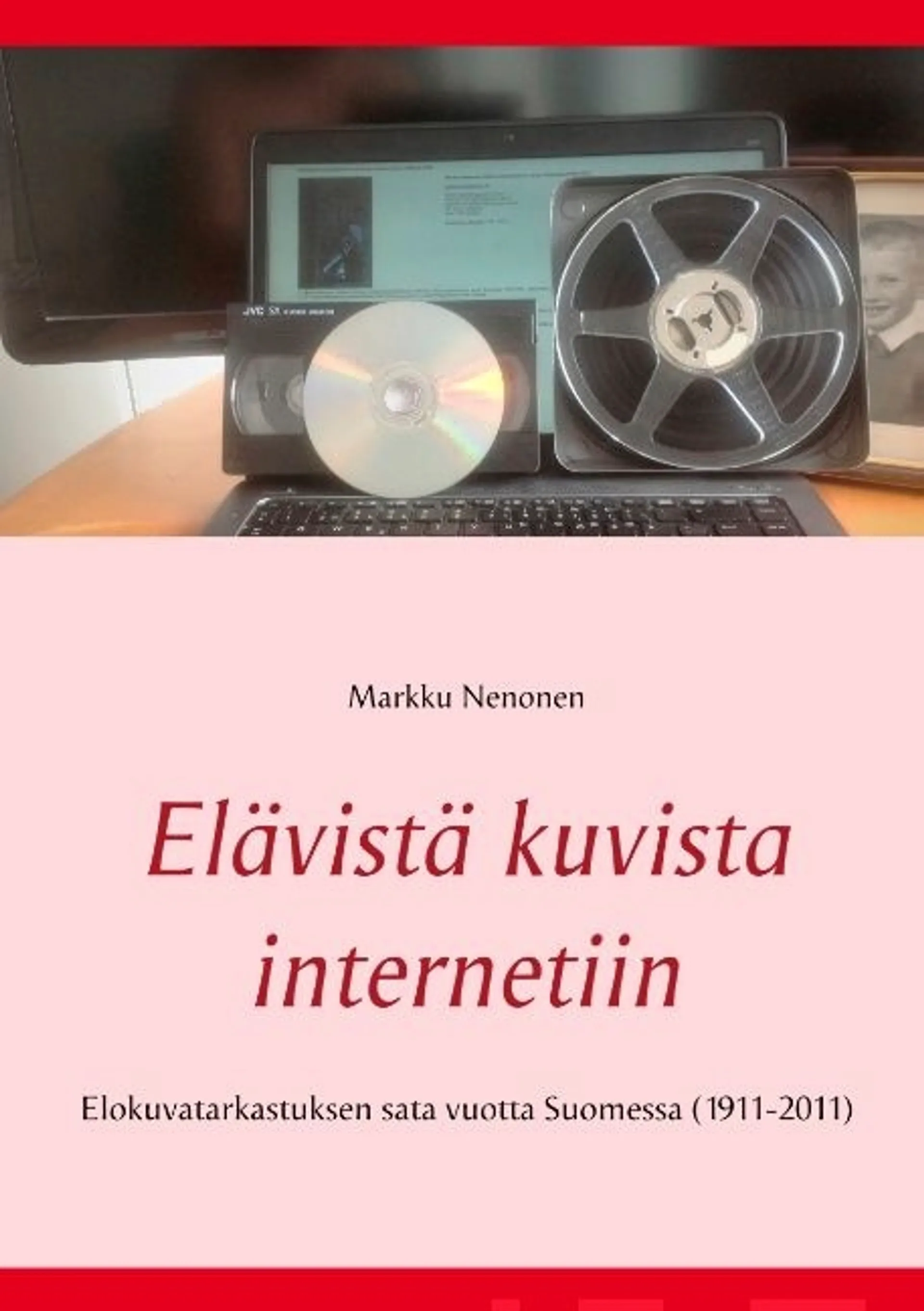 Nenonen, Elävistä kuvista internetiin - Elokuvatarkastuksen sata vuotta Suomessa (1911-2011)