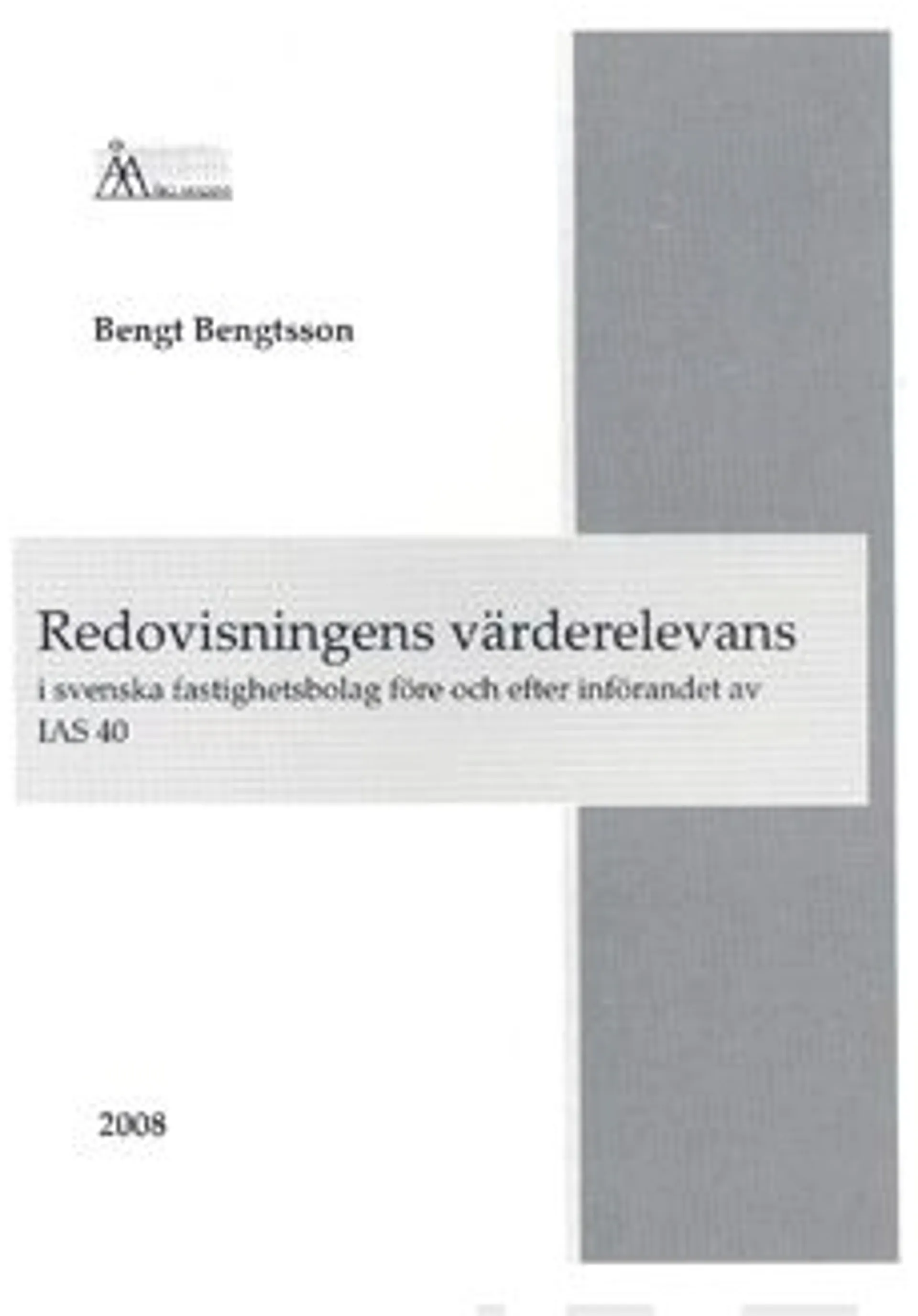 Bengtsson, Redovisningens värderelevans i svenska fastighetsbolag före och efter införander av IAS 40