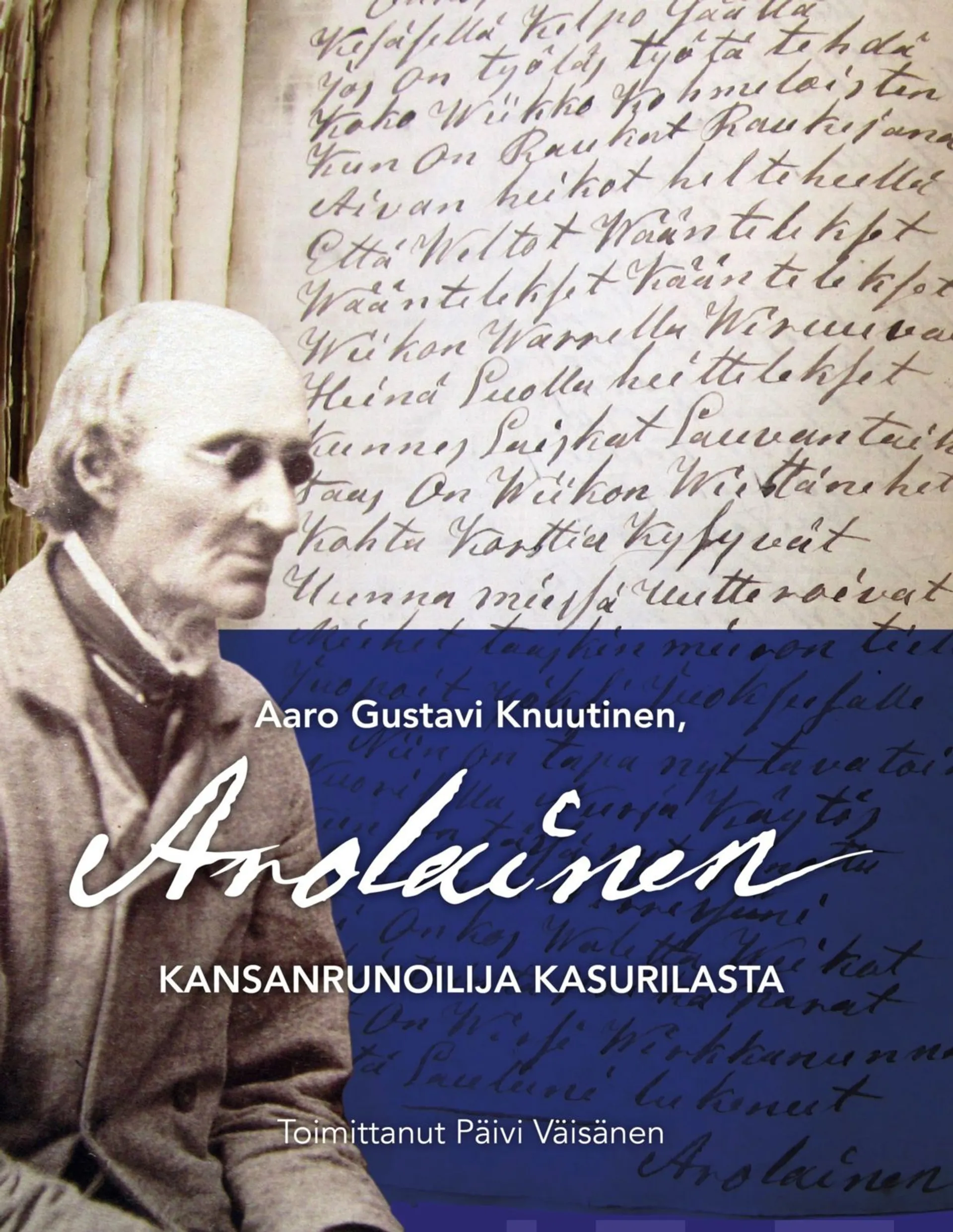 Väisänen, Aaro Gustavi Knuutinen, Arolainen - Kansanrunoilija Kasurilasta