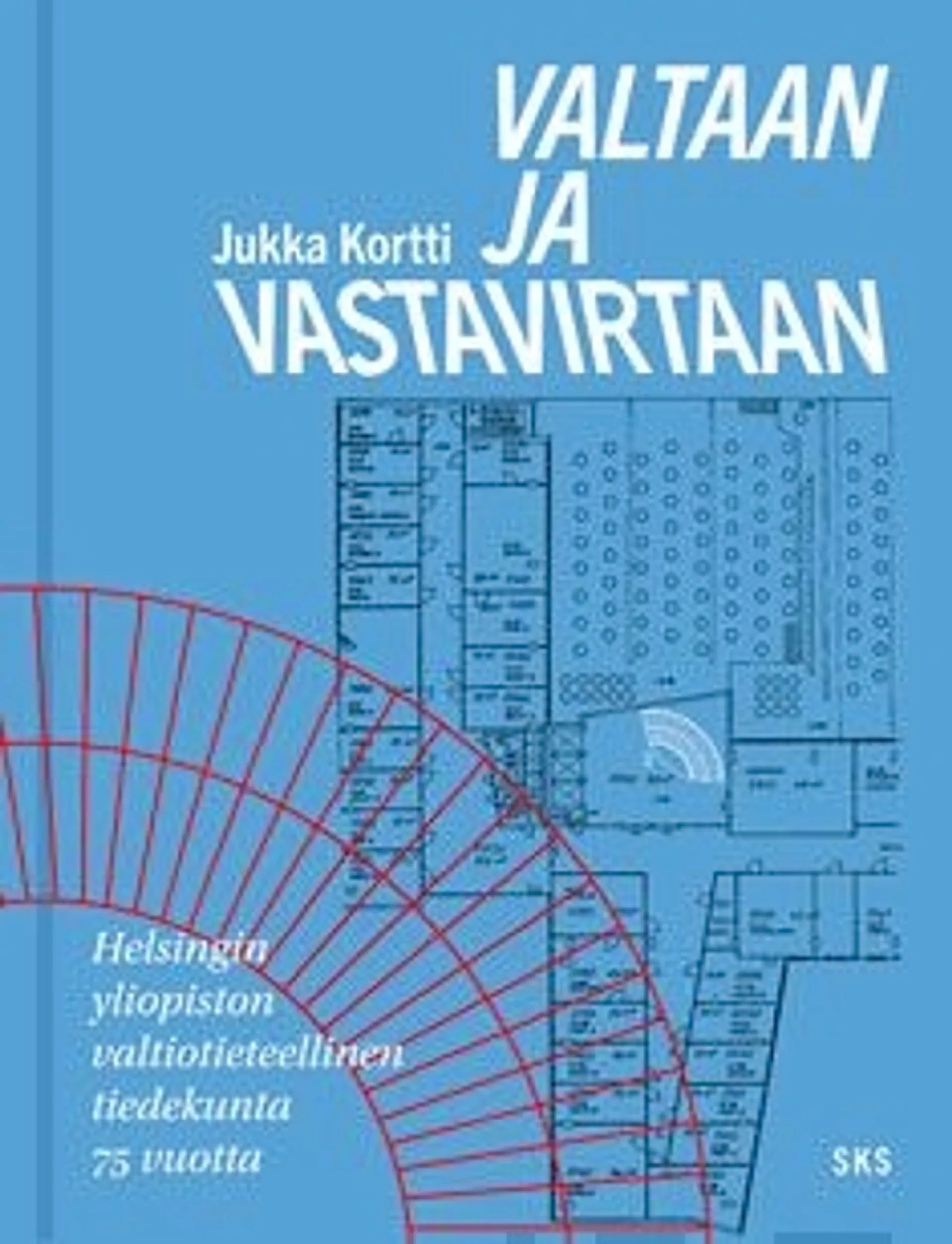 Kortti, Valtaan ja vastavirtaan - Helsingin yliopiston valtiotieteellinen tiedekunta 75 vuotta