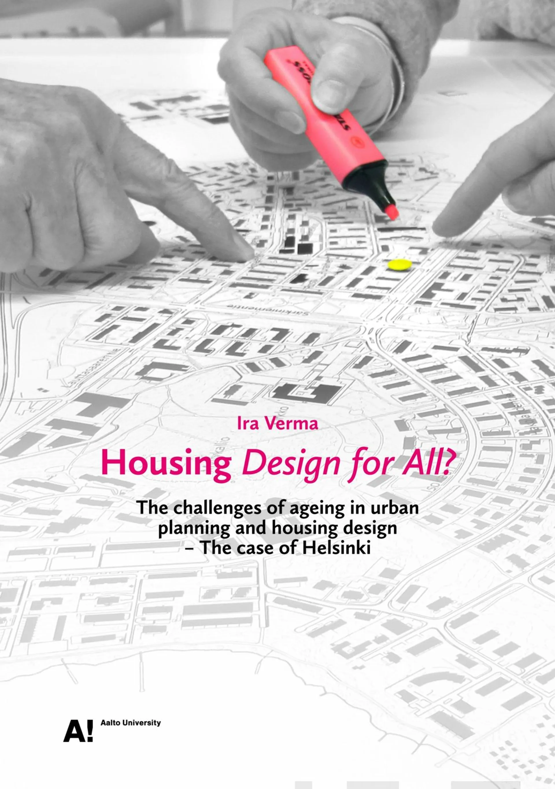 Verma, Housing design for all? - The challenges of ageing in urban planning and housing design - The case of Helsinki