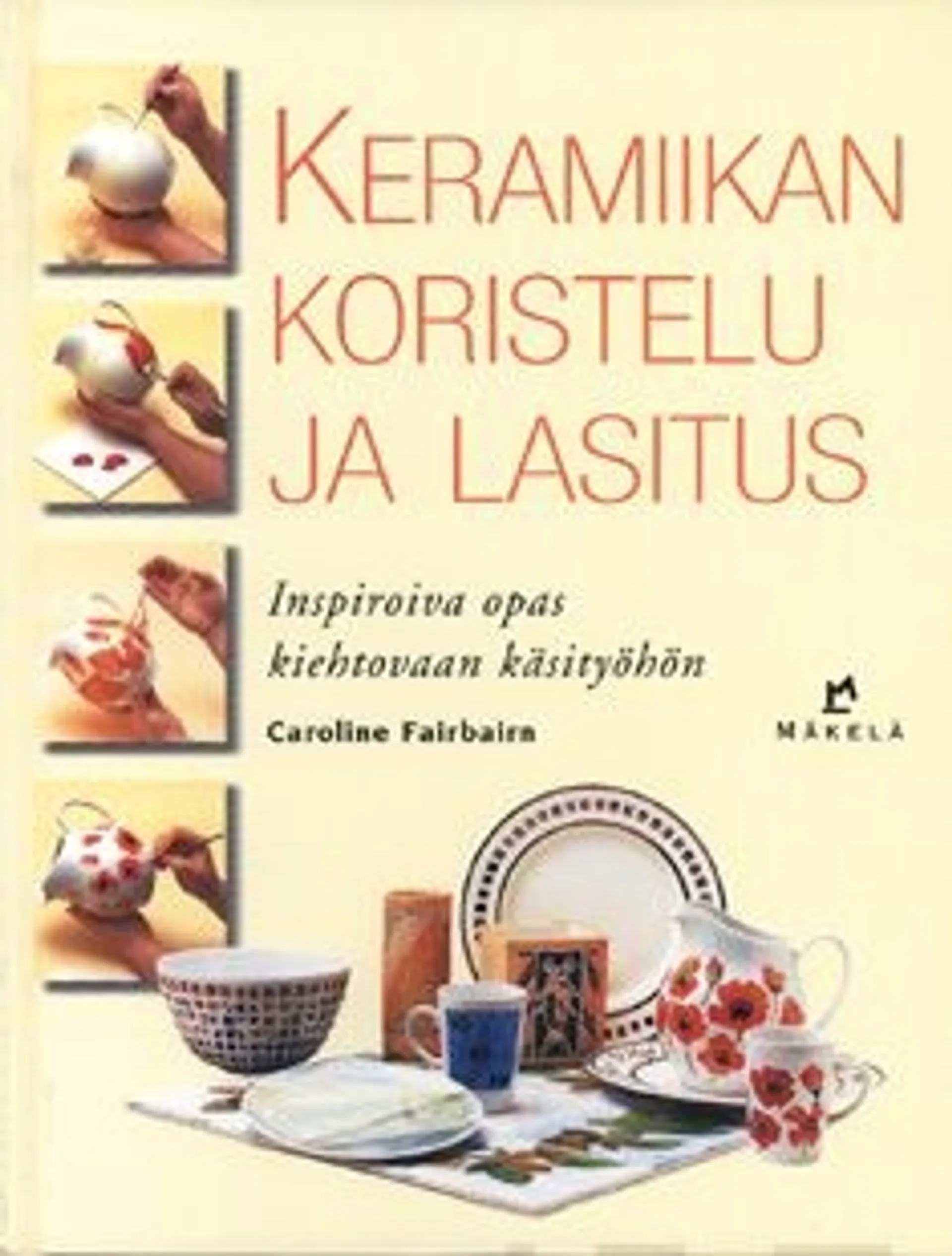 Fairbairn, Keramiikan koristelu ja lasitus - inspiroiva opas kiehtovaan käsityöhön