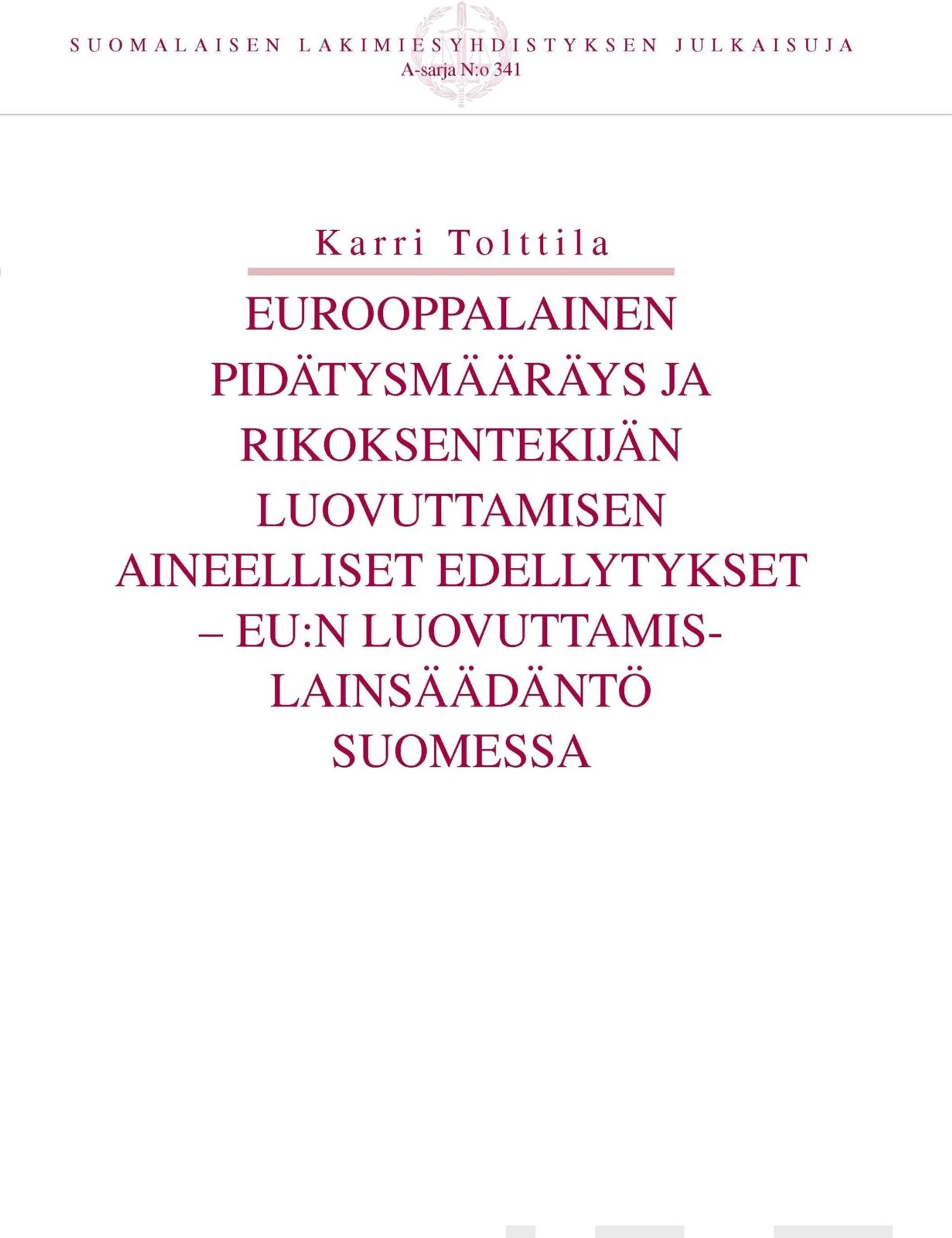 Tolttila, Eurooppalainen pidätysmääräys ja rikoksentekijän luovuttamisen aineelliset edellytykset - EU:n luovuttamislainsäädäntö Suomessa