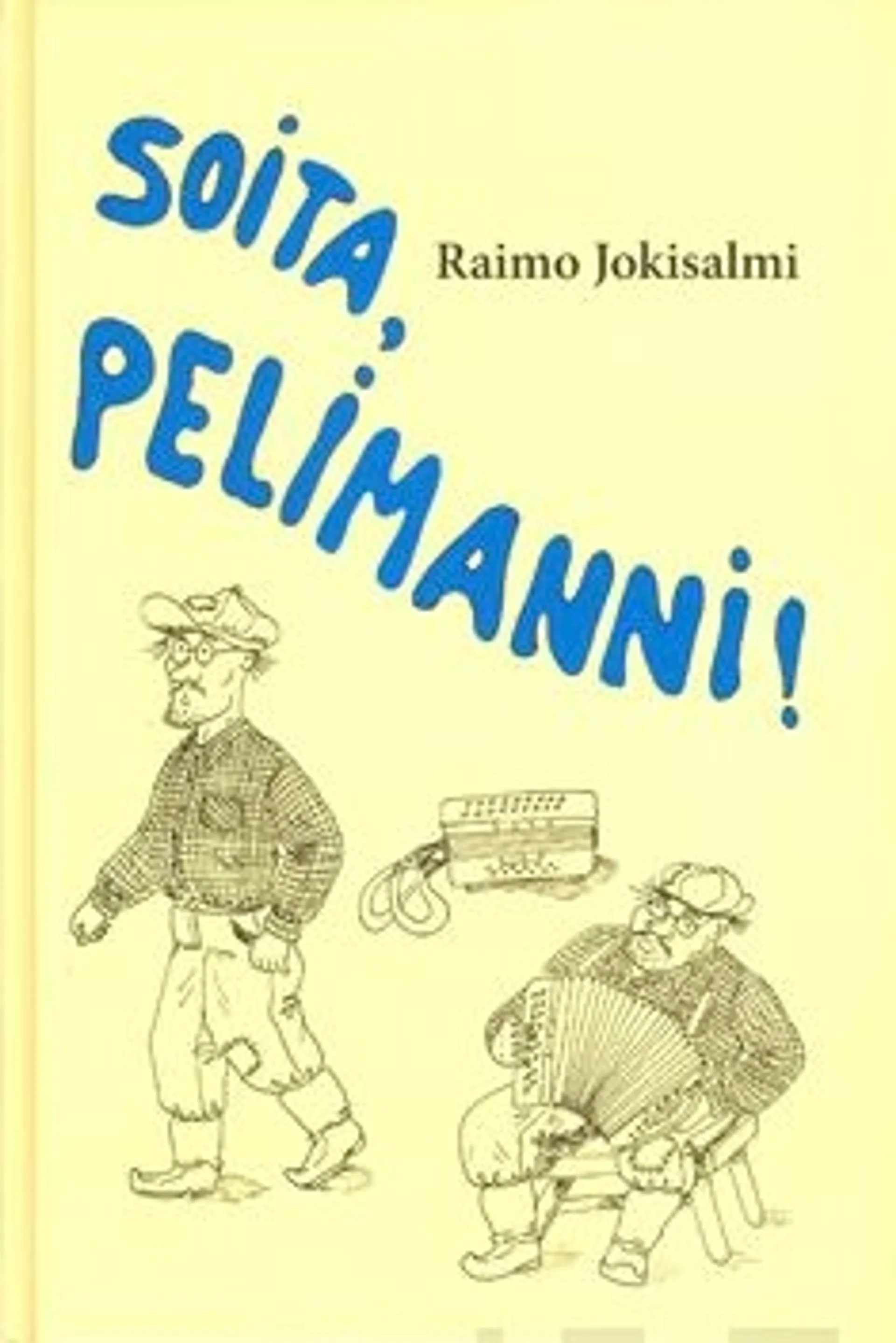 Jokisalmi, Soita, pelimanni! - kiuruvetisiä muusikkoja, soittajia japelimanneja