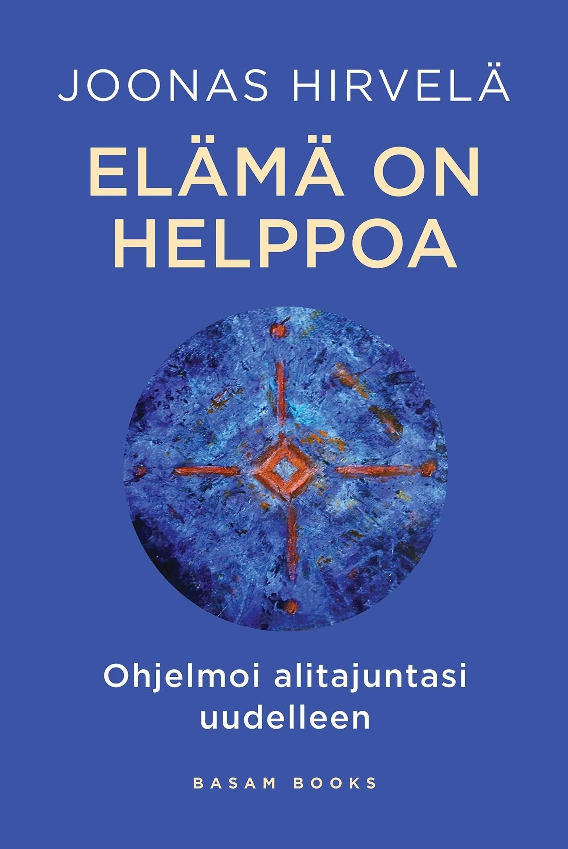 Hirvelä, Elämä on helppoa - Ohjelmoi alitajuntasi uudelleen