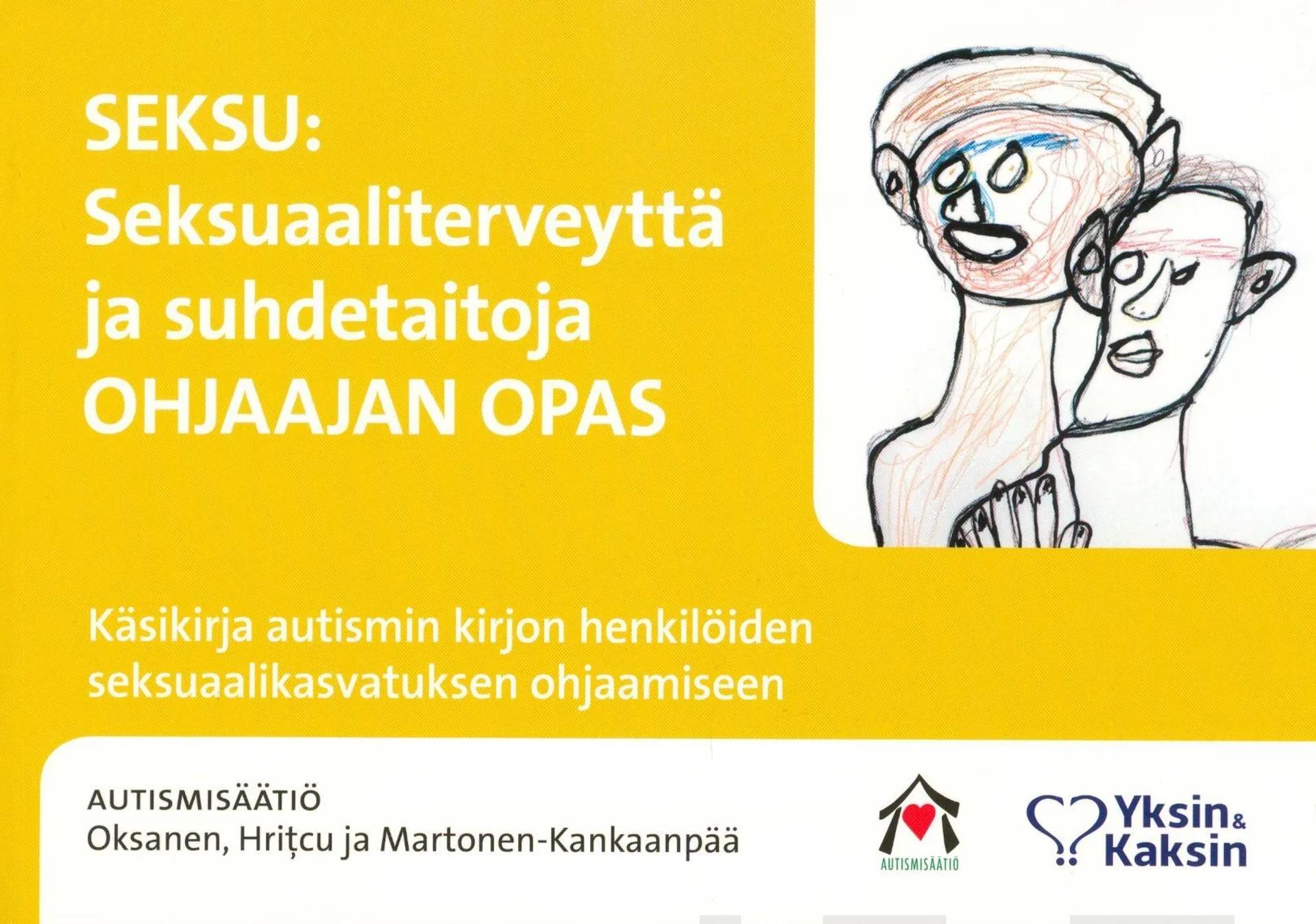 Oksanen, SEKSU - Seksuaaliterveyttä ja suhdetaitoja - Ohjaajan opas : Käsikirja autismin kirjon henkilöiden seksuaalikasvatuksen ohjamiseen