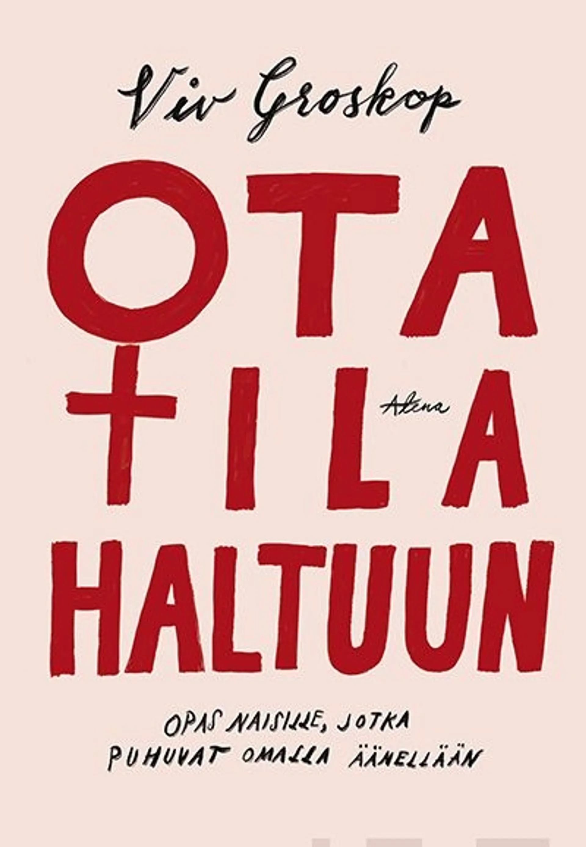 Groskop, Ota tila haltuun - Opas naisille, jotka puhuvat omalla äänellään