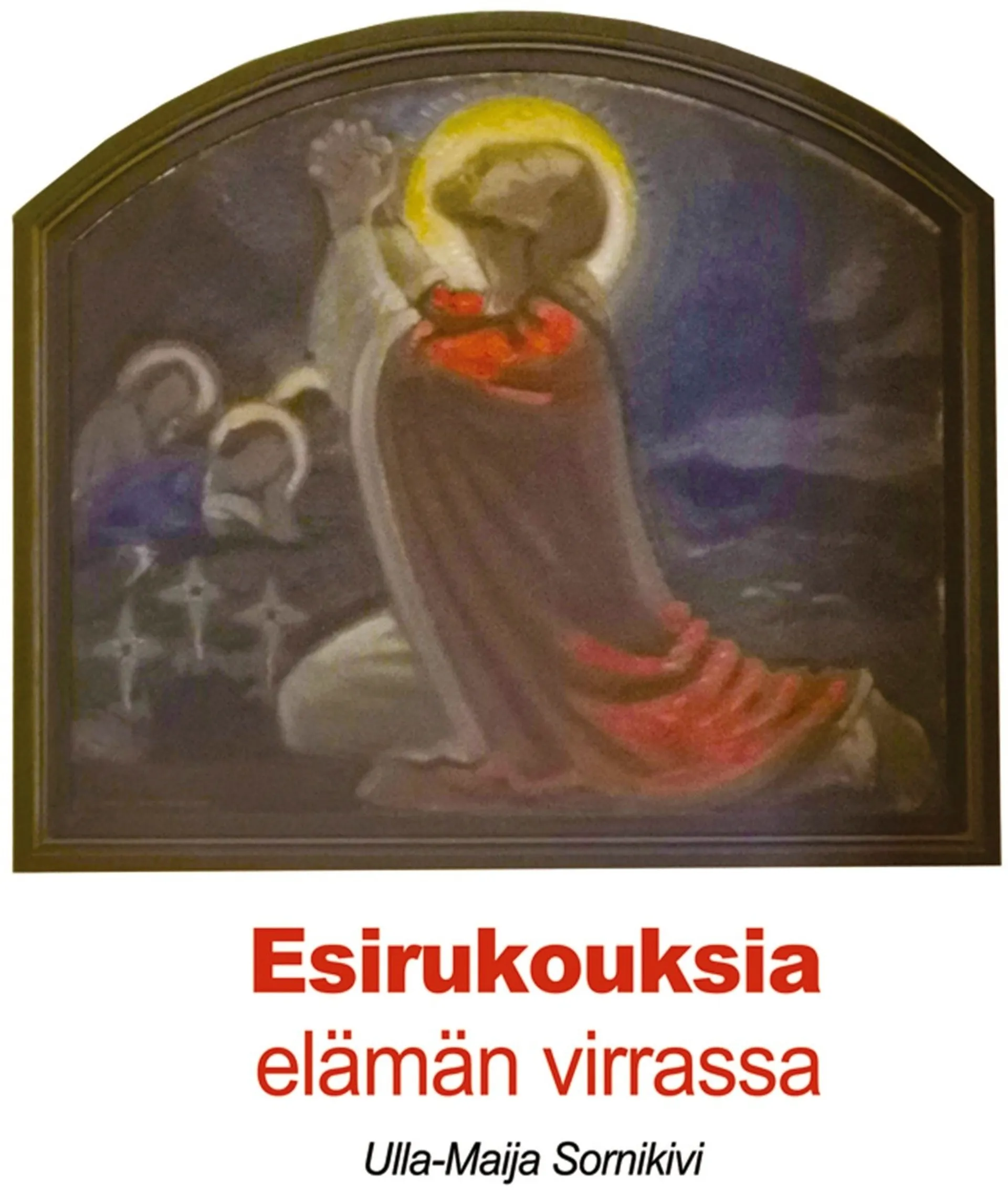 Esirukouksia elämän virrassa