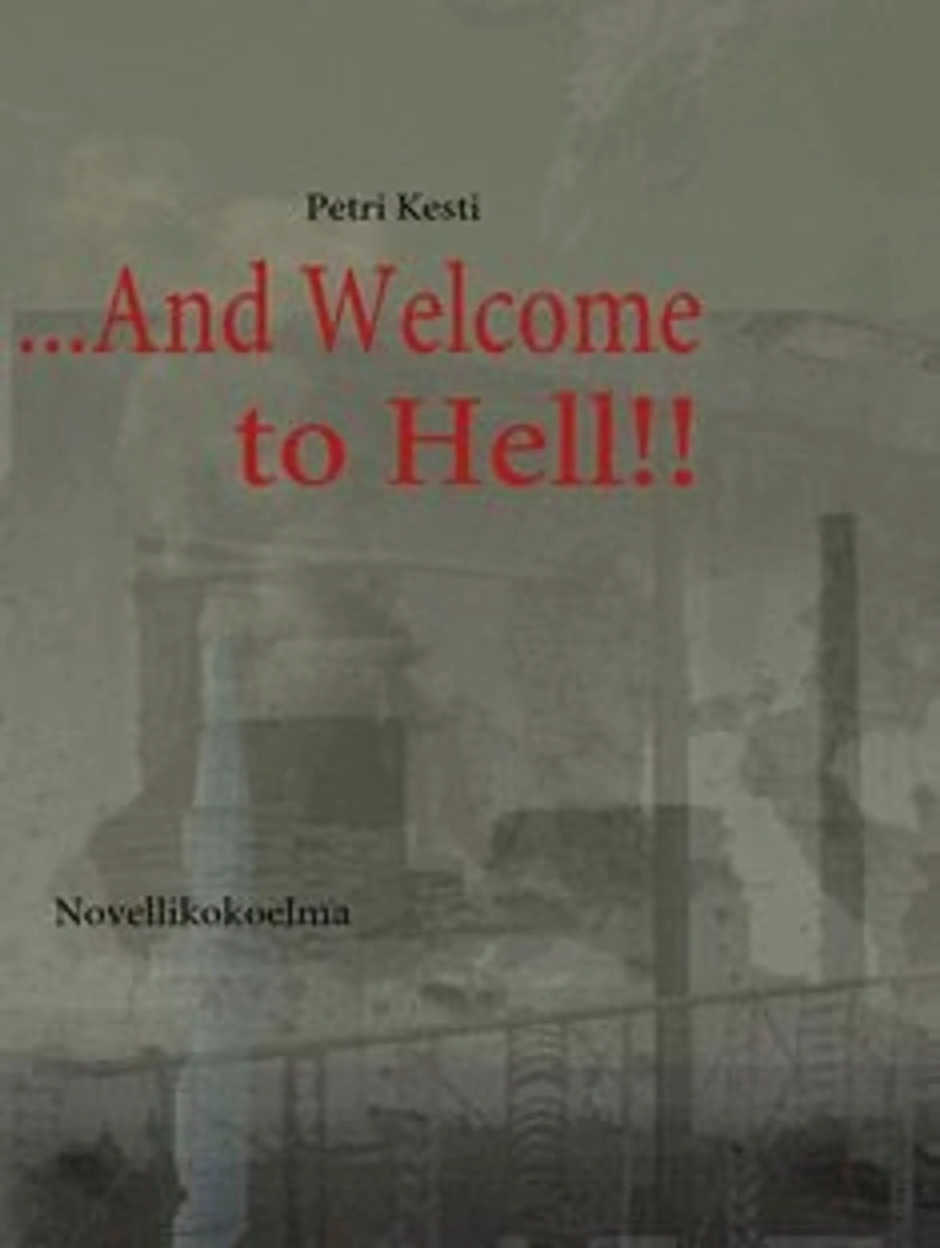 Kesti, ...And Welcome to Hell!! - novellikokoelma