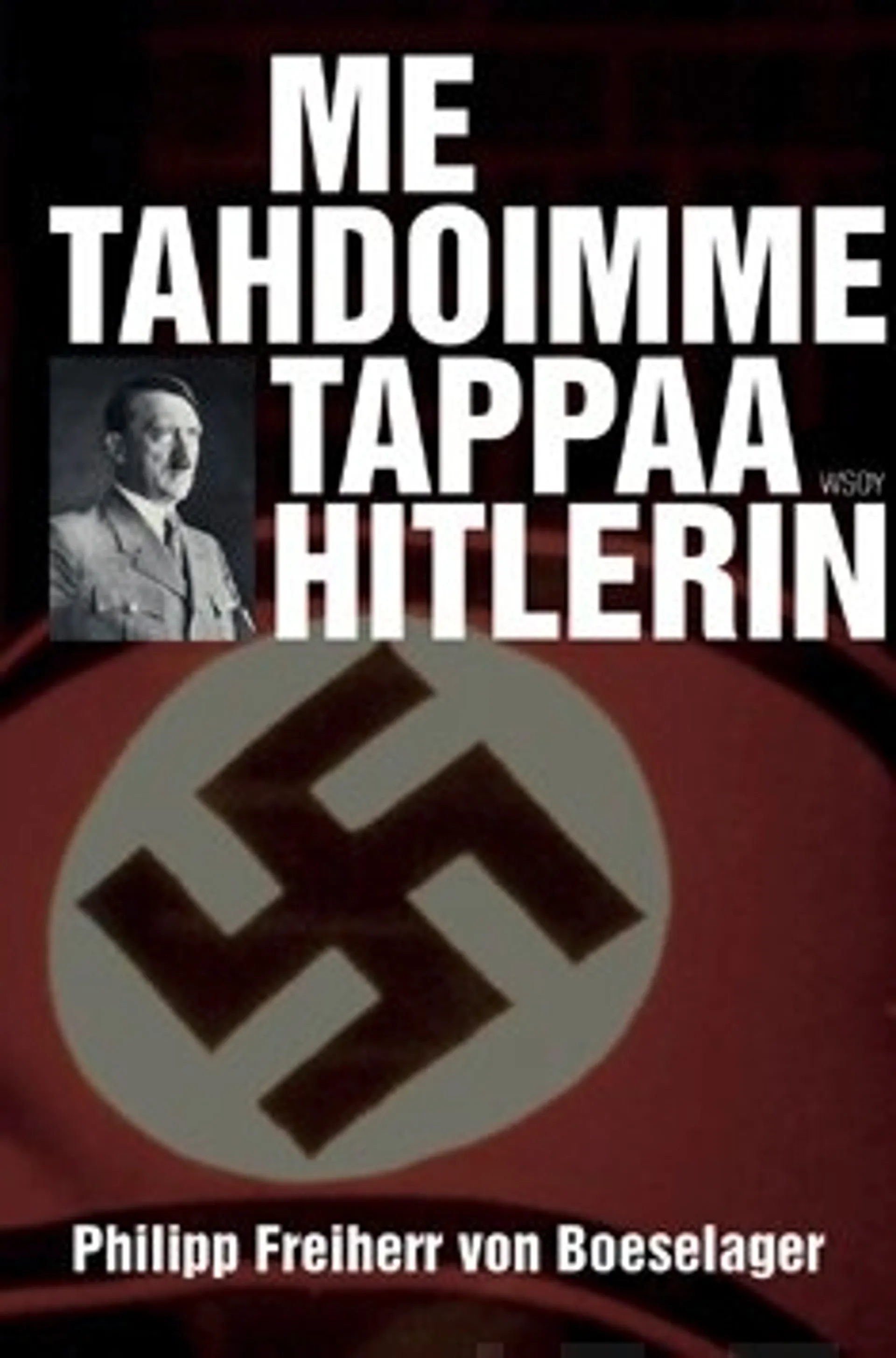 Me tahdoimme tappaa Hitlerin