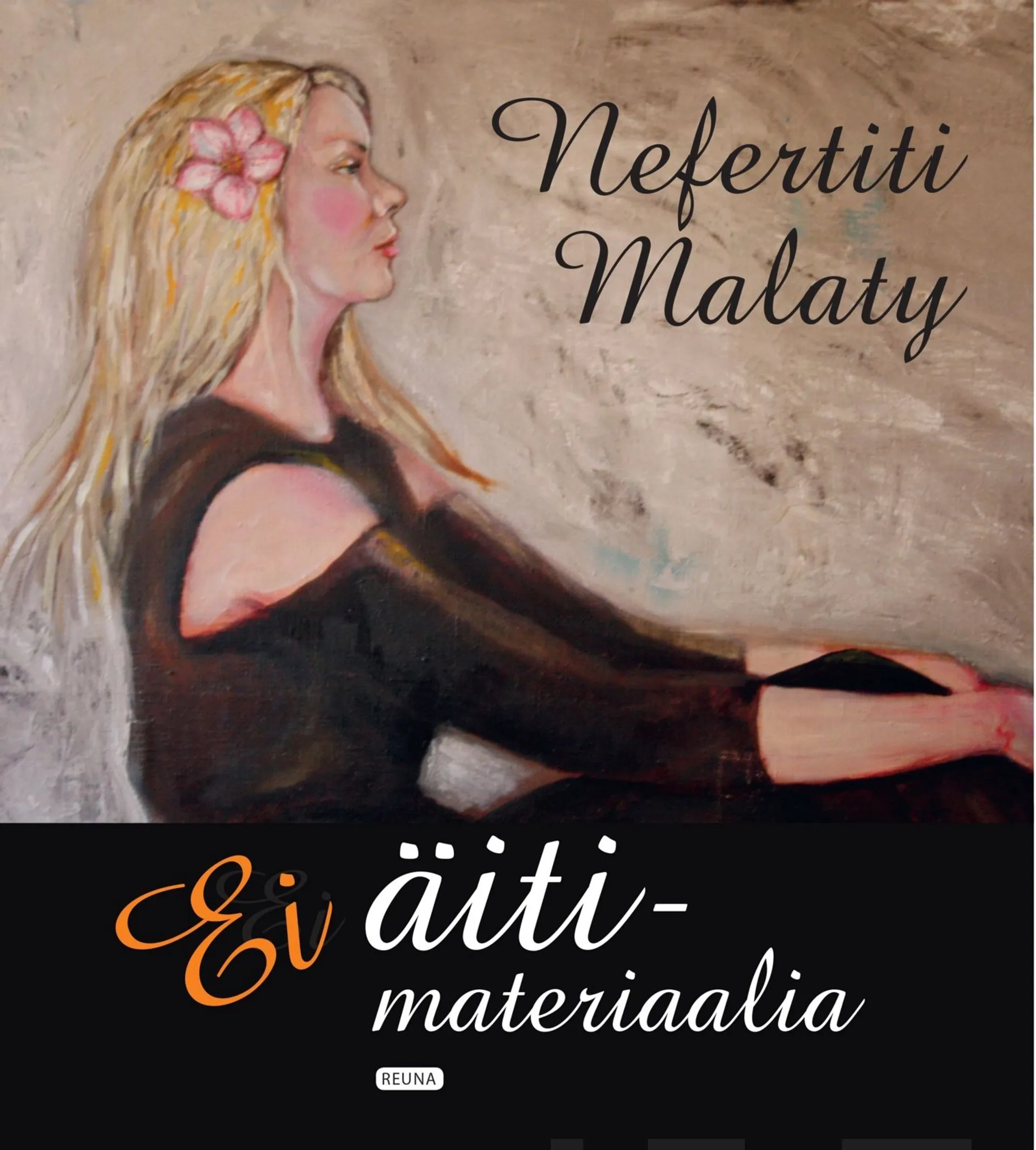 Malaty, Ei äitimateriaalia