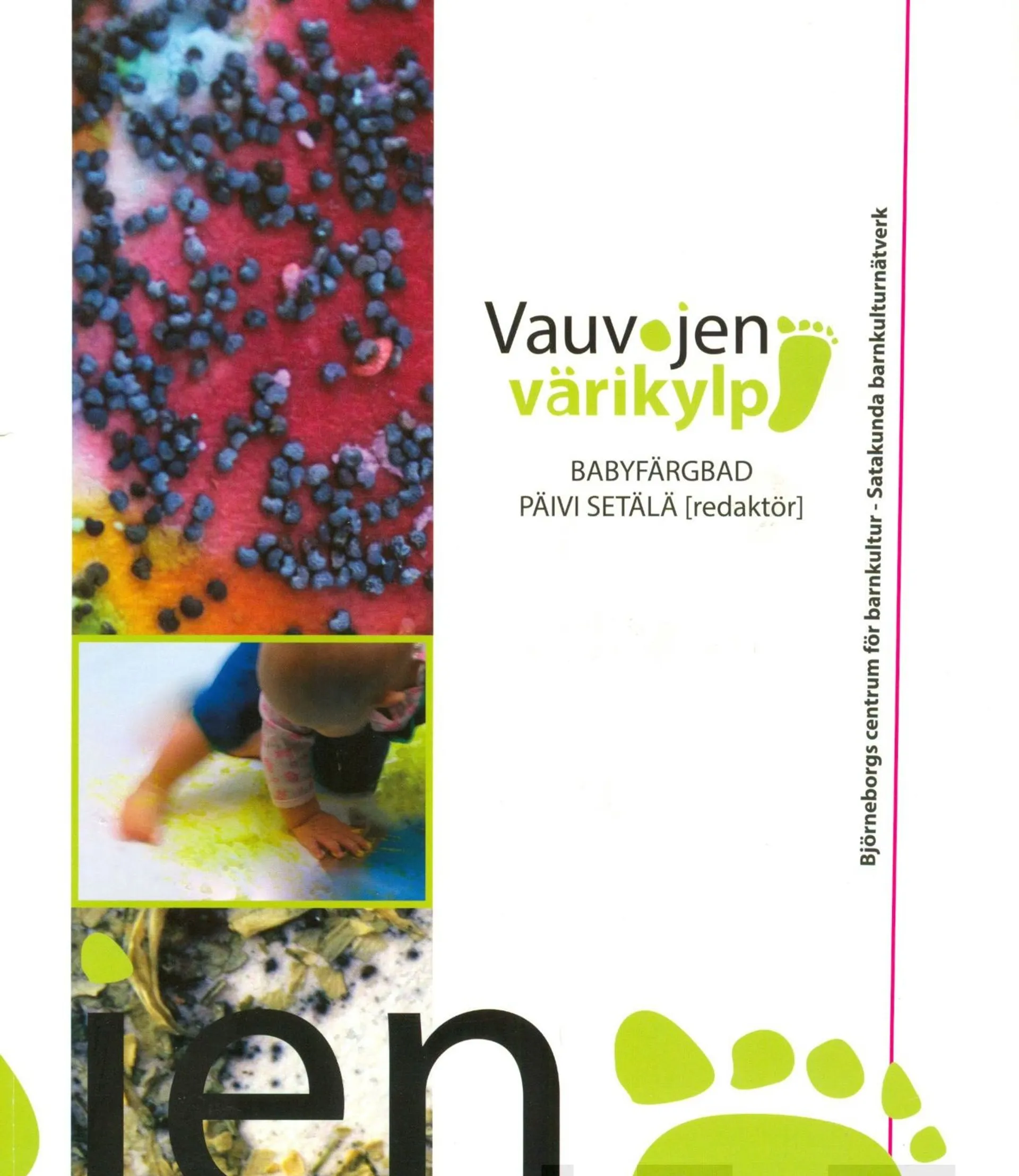 Setälä, Vauvojen värikylpy - Babyfärgbad