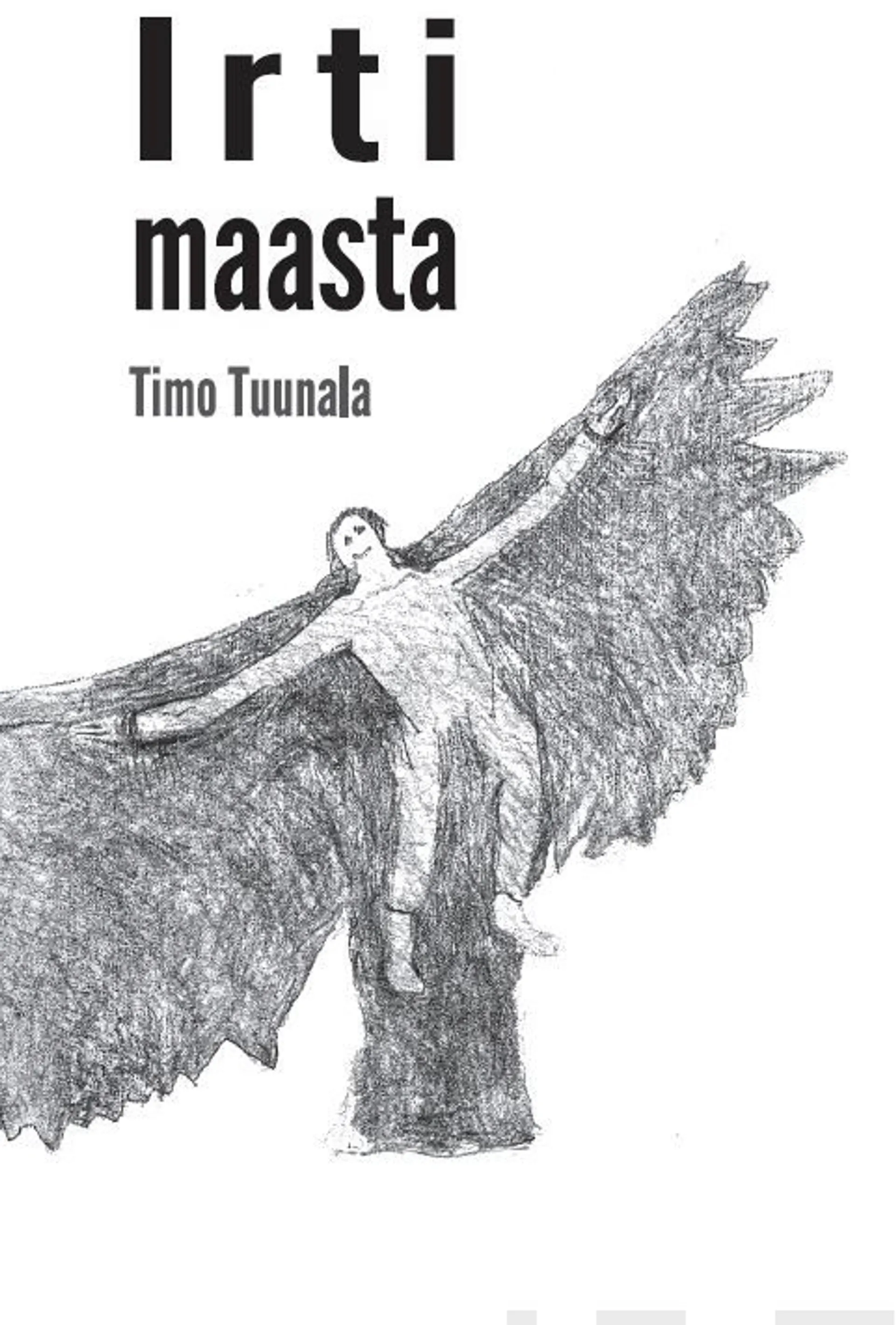 Tuunala, Irti maasta