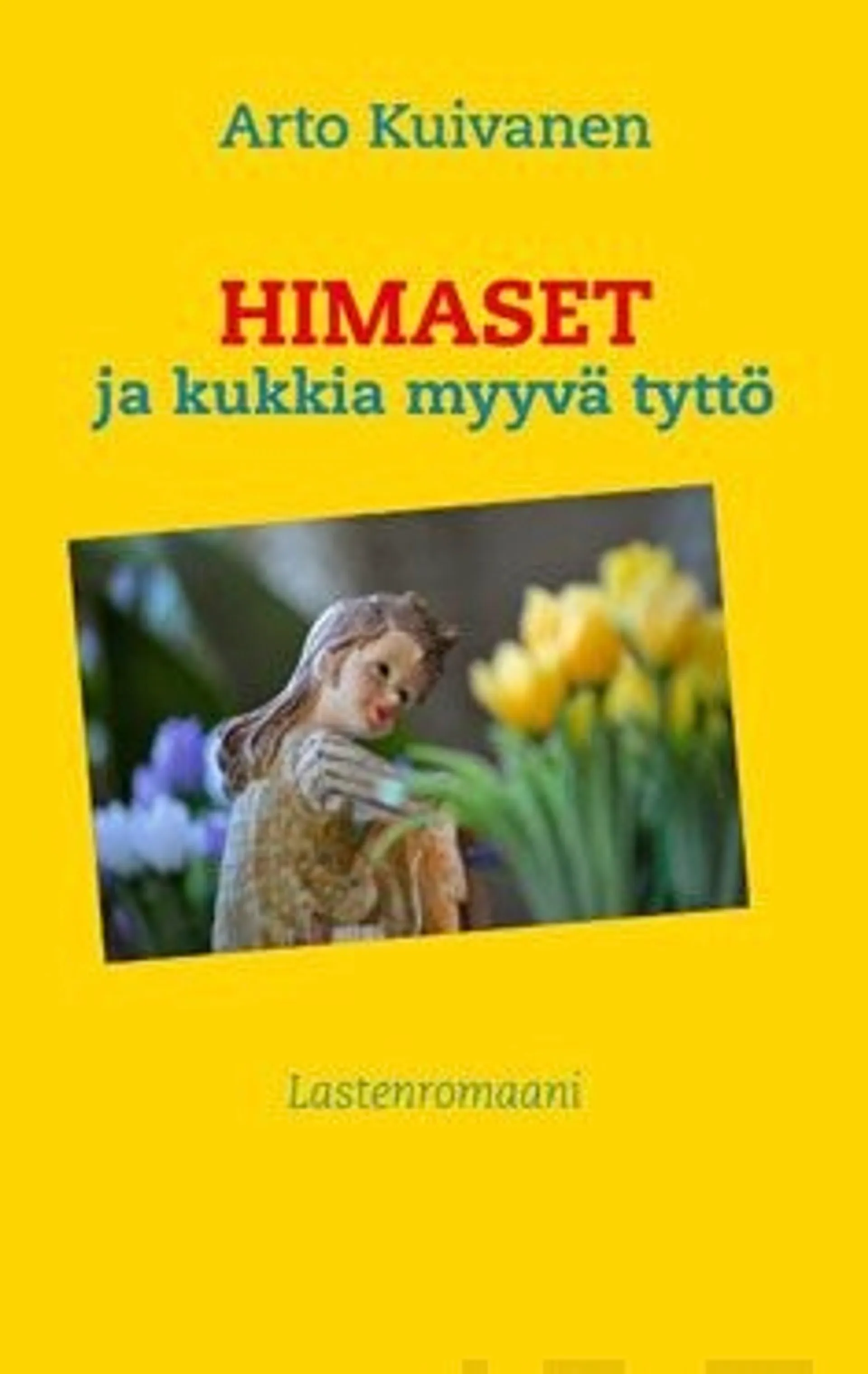 Kuivanen, Himaset ja kukkia myyvä tyttö - lastenromaani